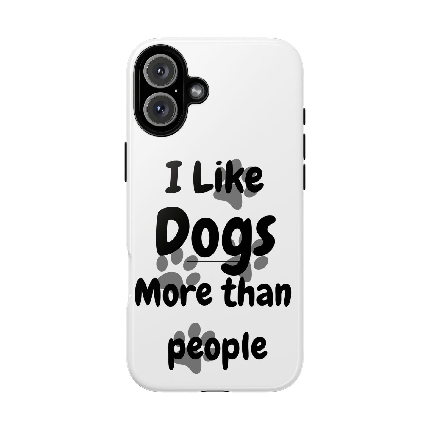 Dog Lover Tough Phone Case - "I Like Dogs More Than People"