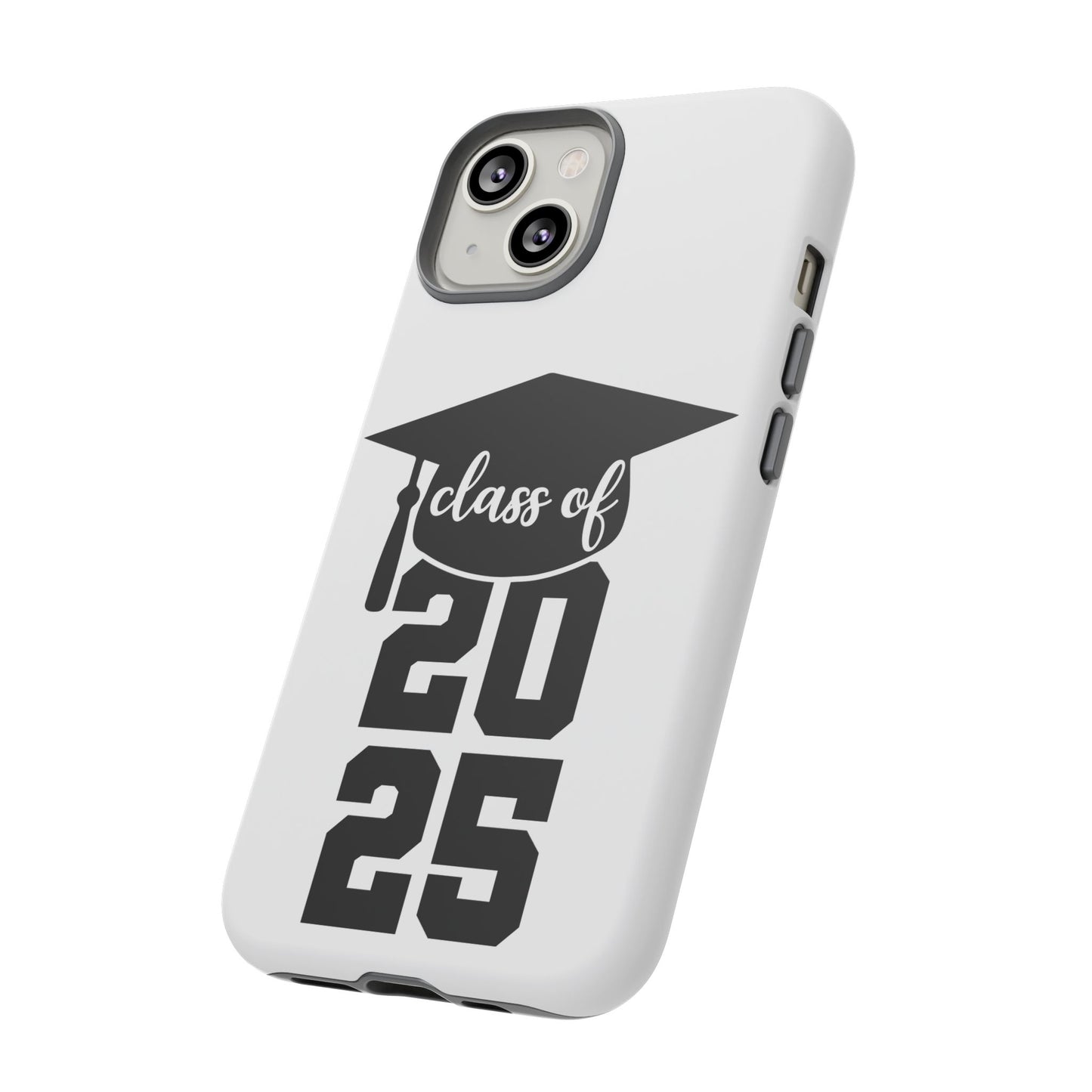Graduation Phone Case - Class of 2025 Tough Case