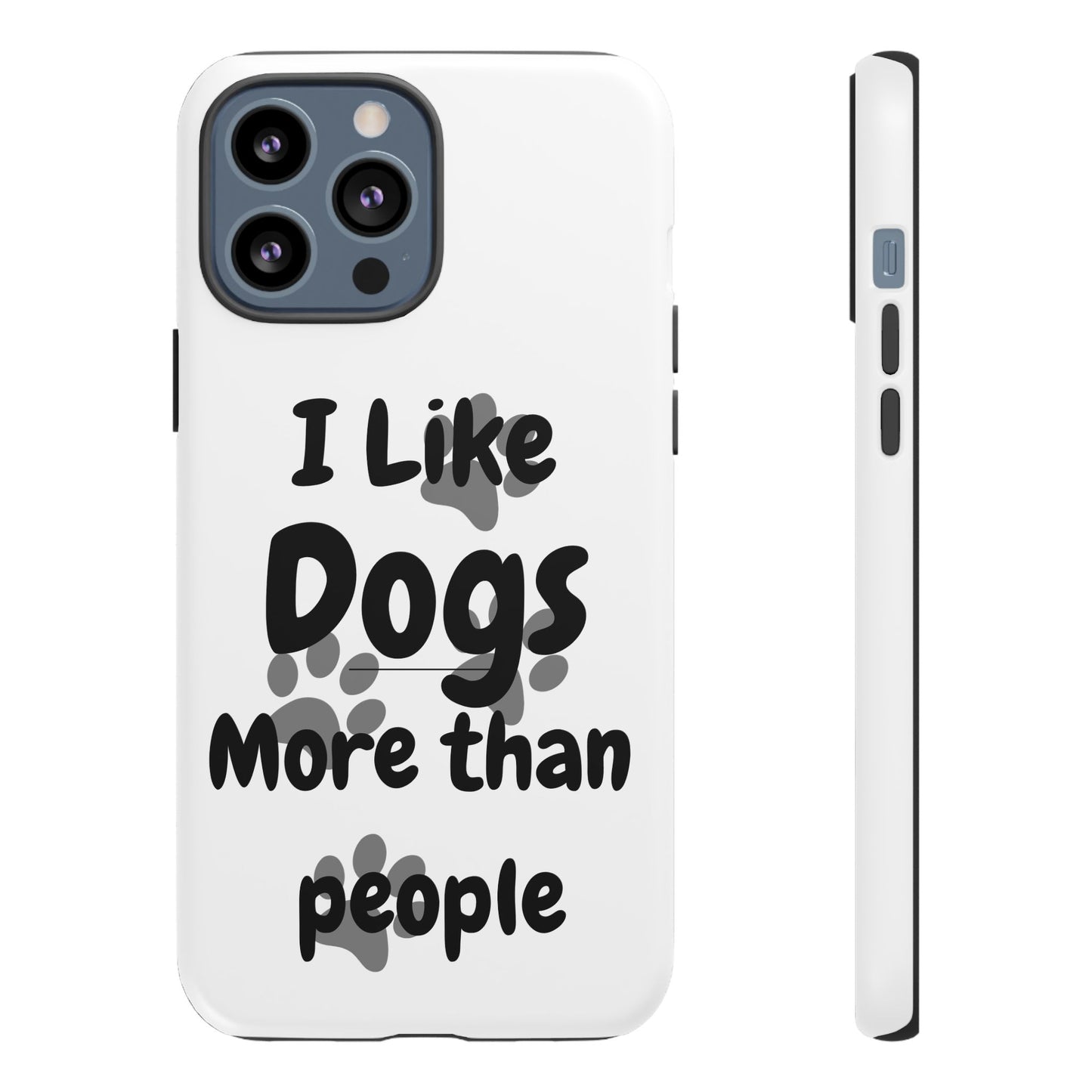 Dog Lover Tough Phone Case - "I Like Dogs More Than People"