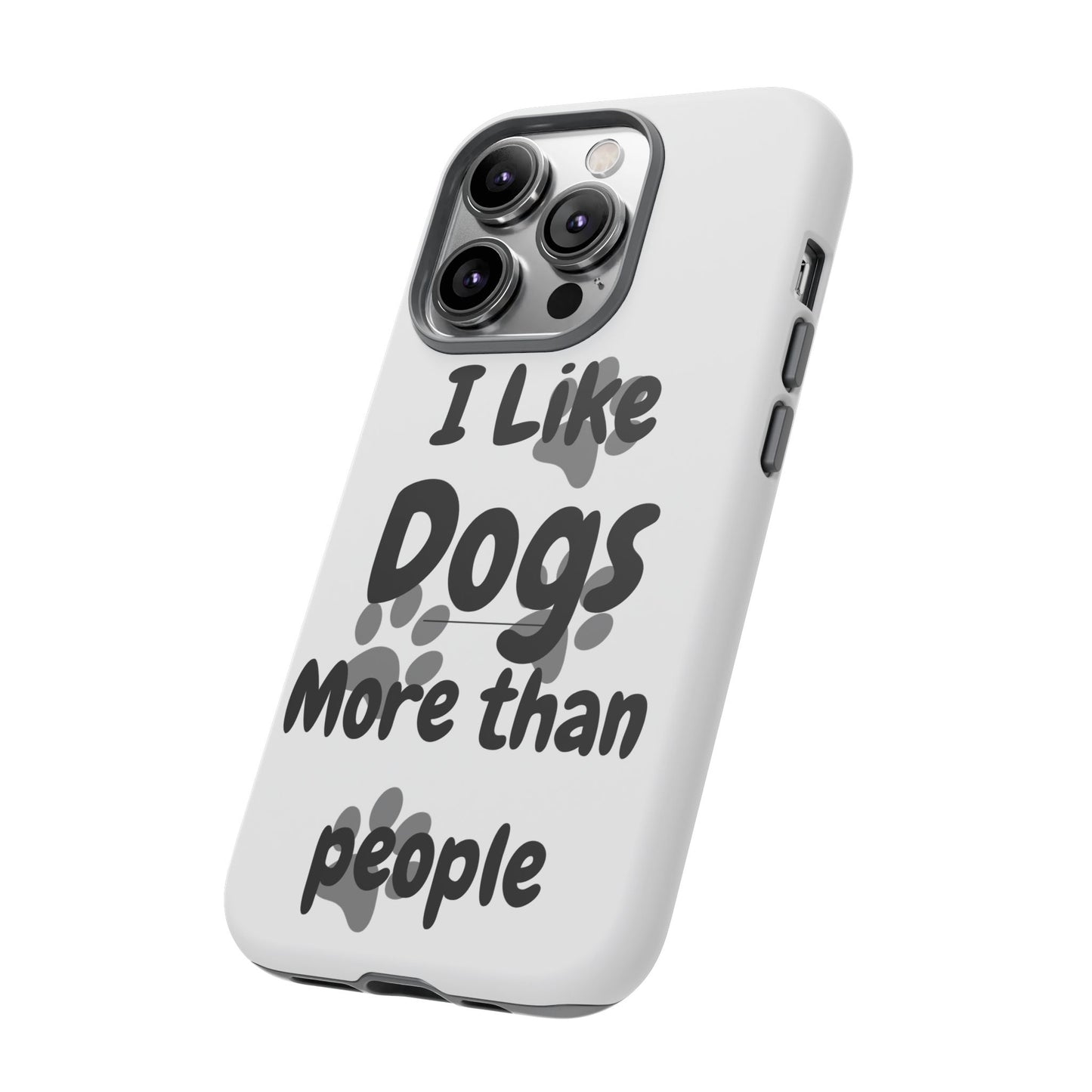 Dog Lover Tough Phone Case - "I Like Dogs More Than People"