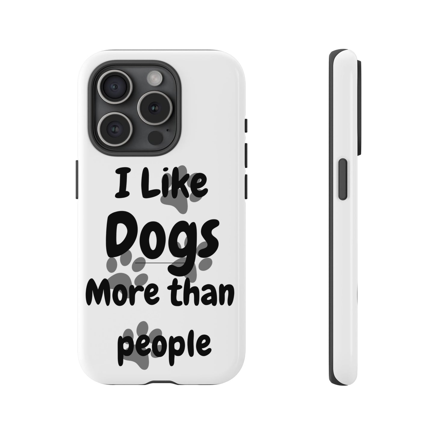 Dog Lover Tough Phone Case - "I Like Dogs More Than People"