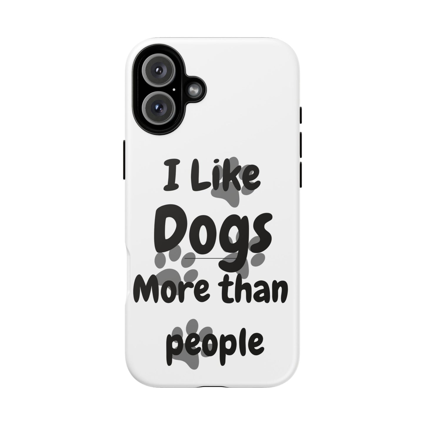 Dog Lover Tough Phone Case - "I Like Dogs More Than People"
