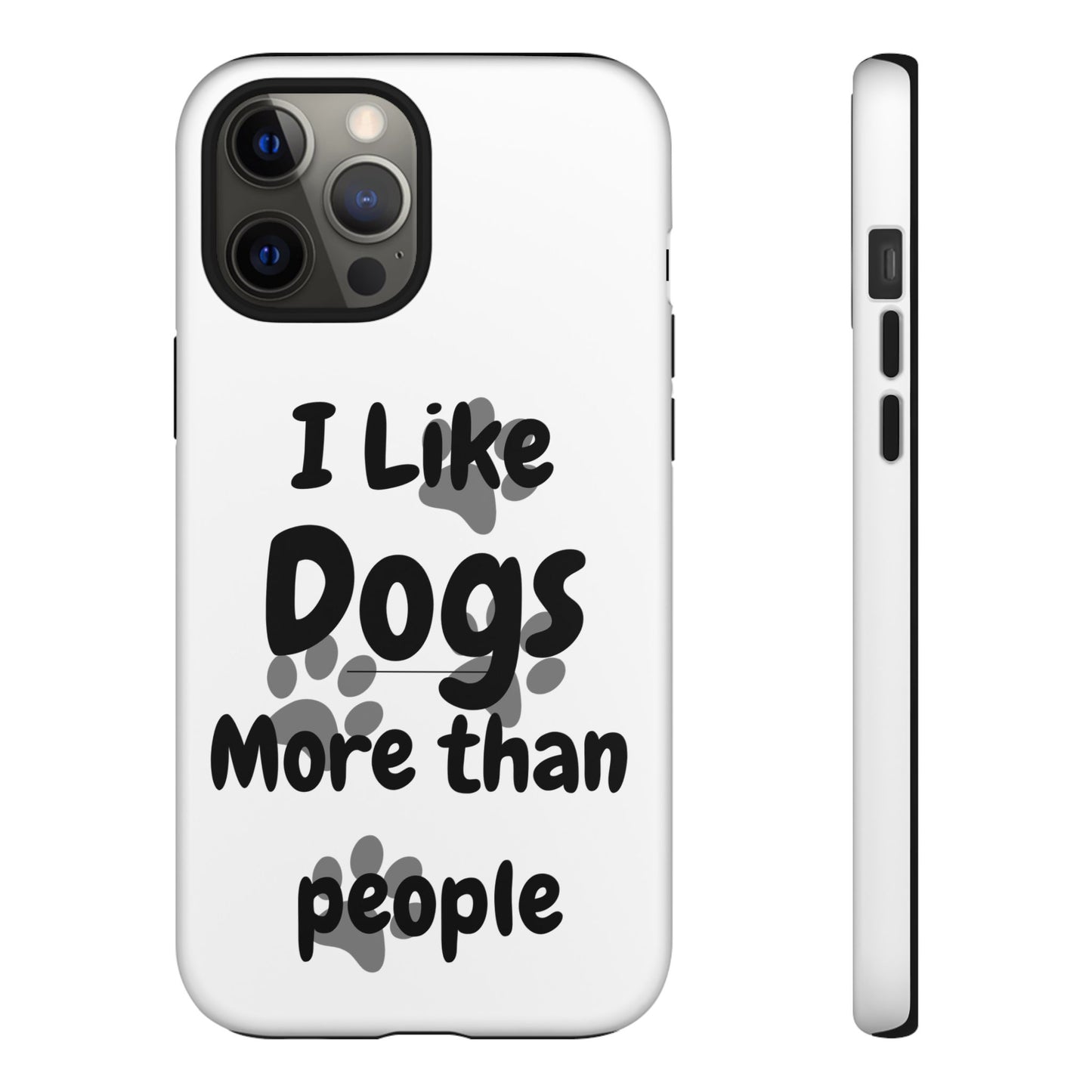 Dog Lover Tough Phone Case - "I Like Dogs More Than People"