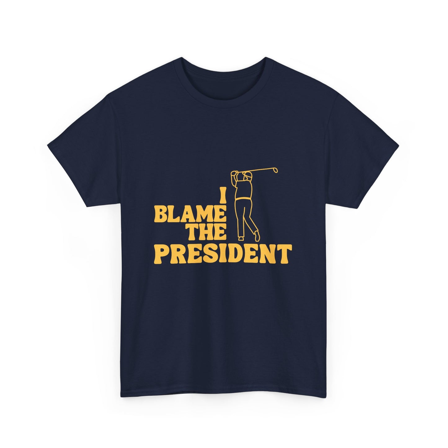 Unisex Heavy Cotton Tee - 'I Blame The President' Graphic T-shirt