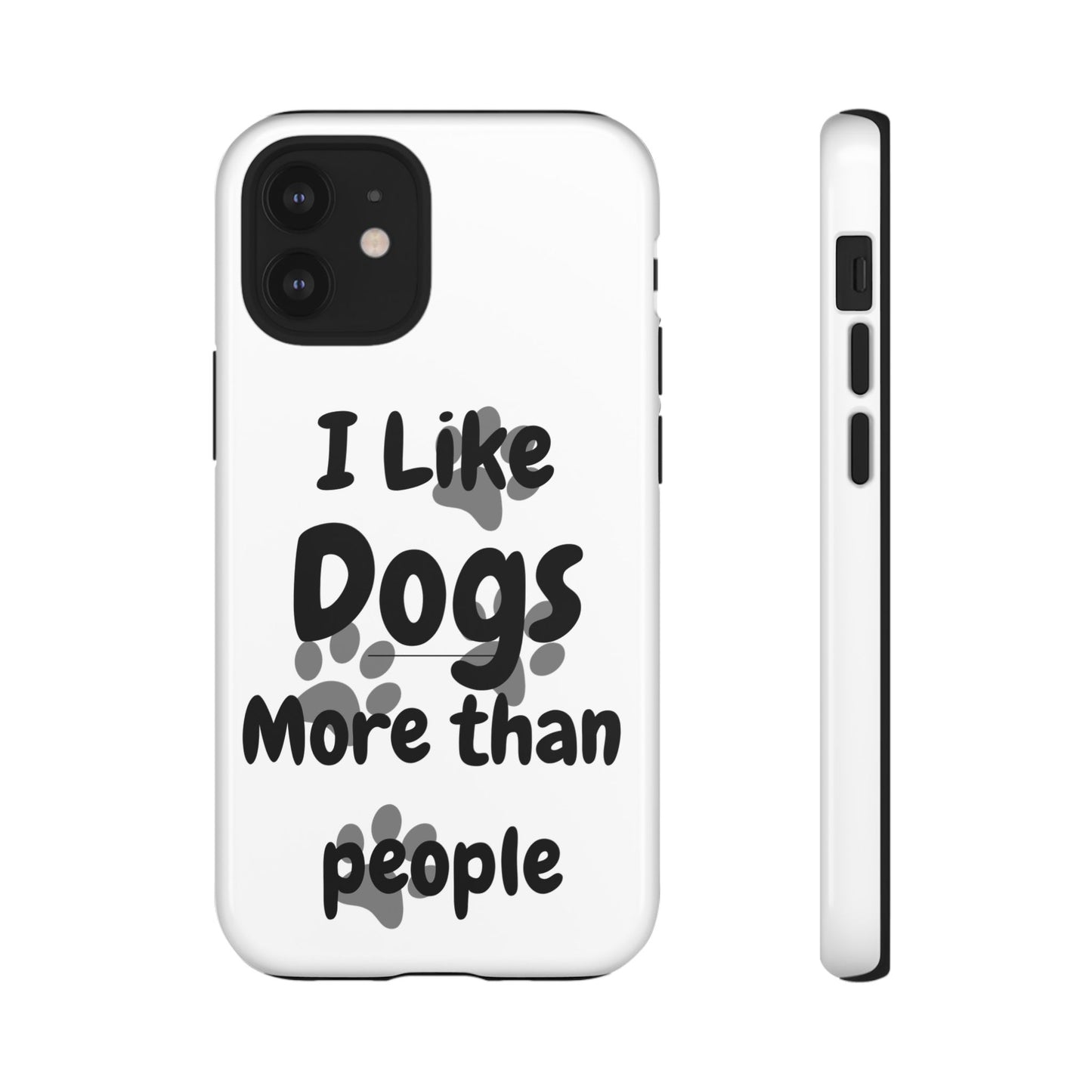 Dog Lover Tough Phone Case - "I Like Dogs More Than People"