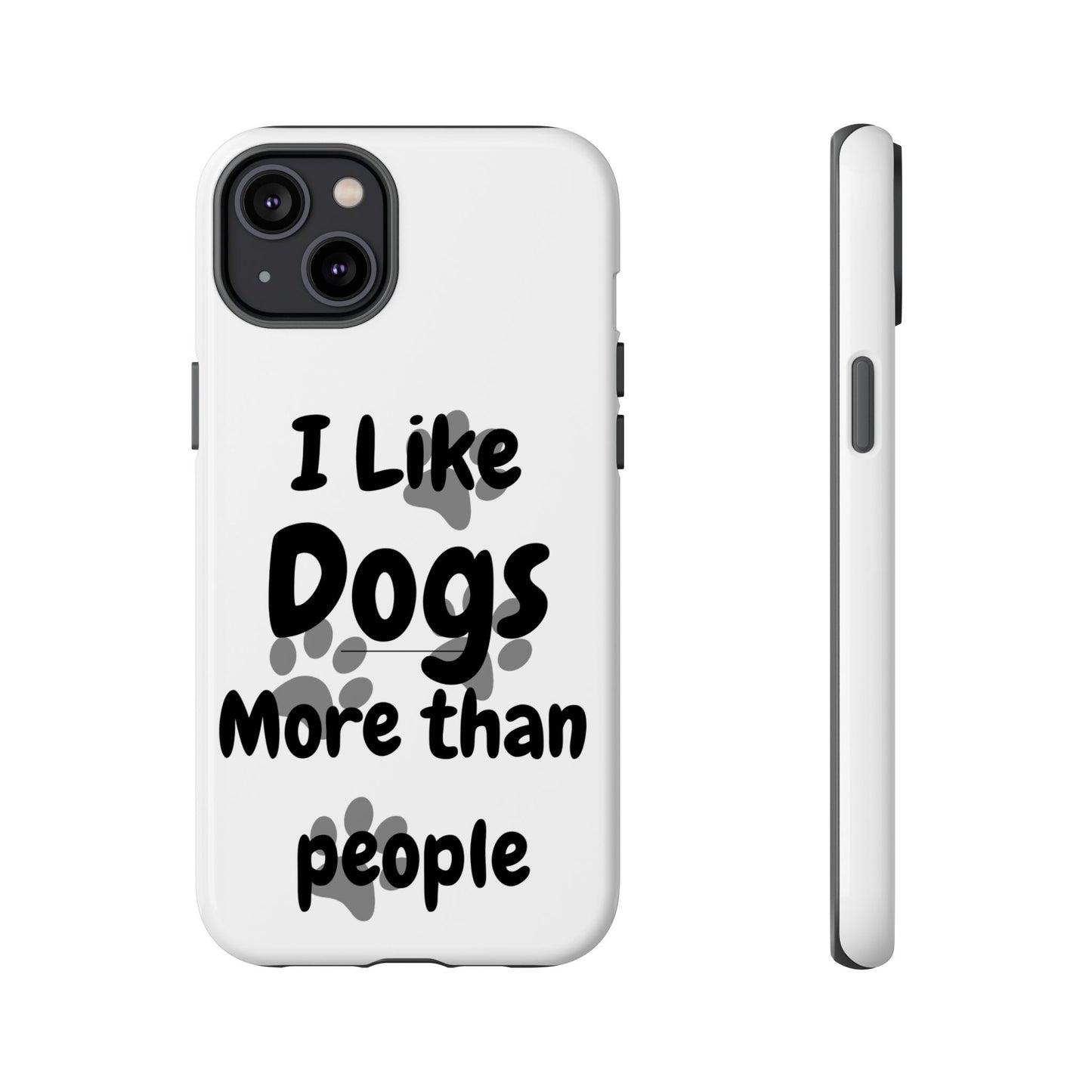 Dog Lover Tough Phone Case - "I Like Dogs More Than People"