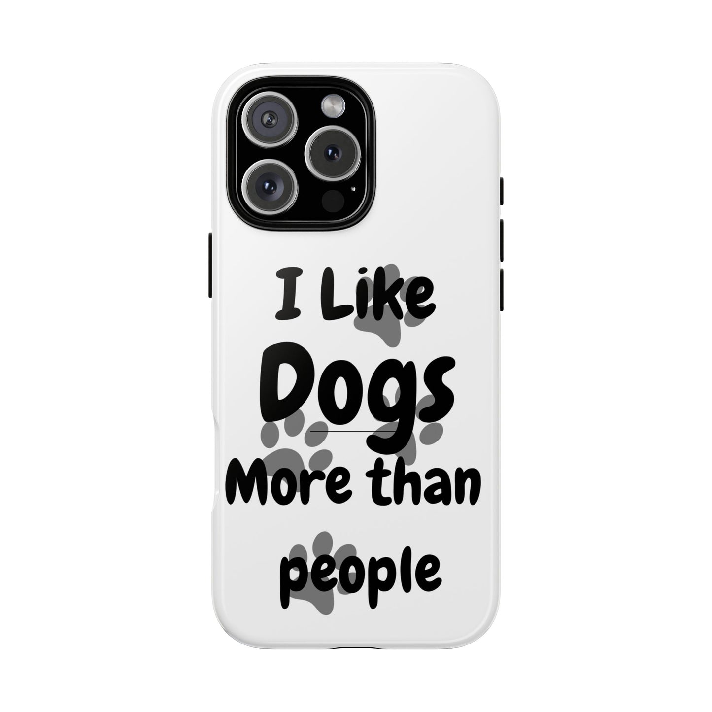 Dog Lover Tough Phone Case - "I Like Dogs More Than People"