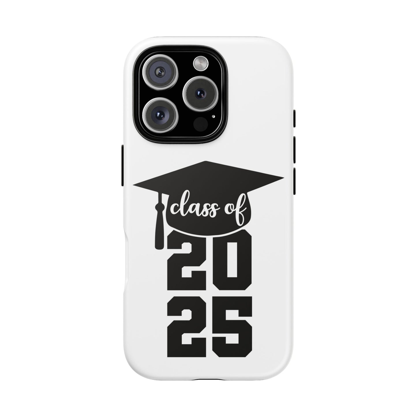Graduation Phone Case - Class of 2025 Tough Case