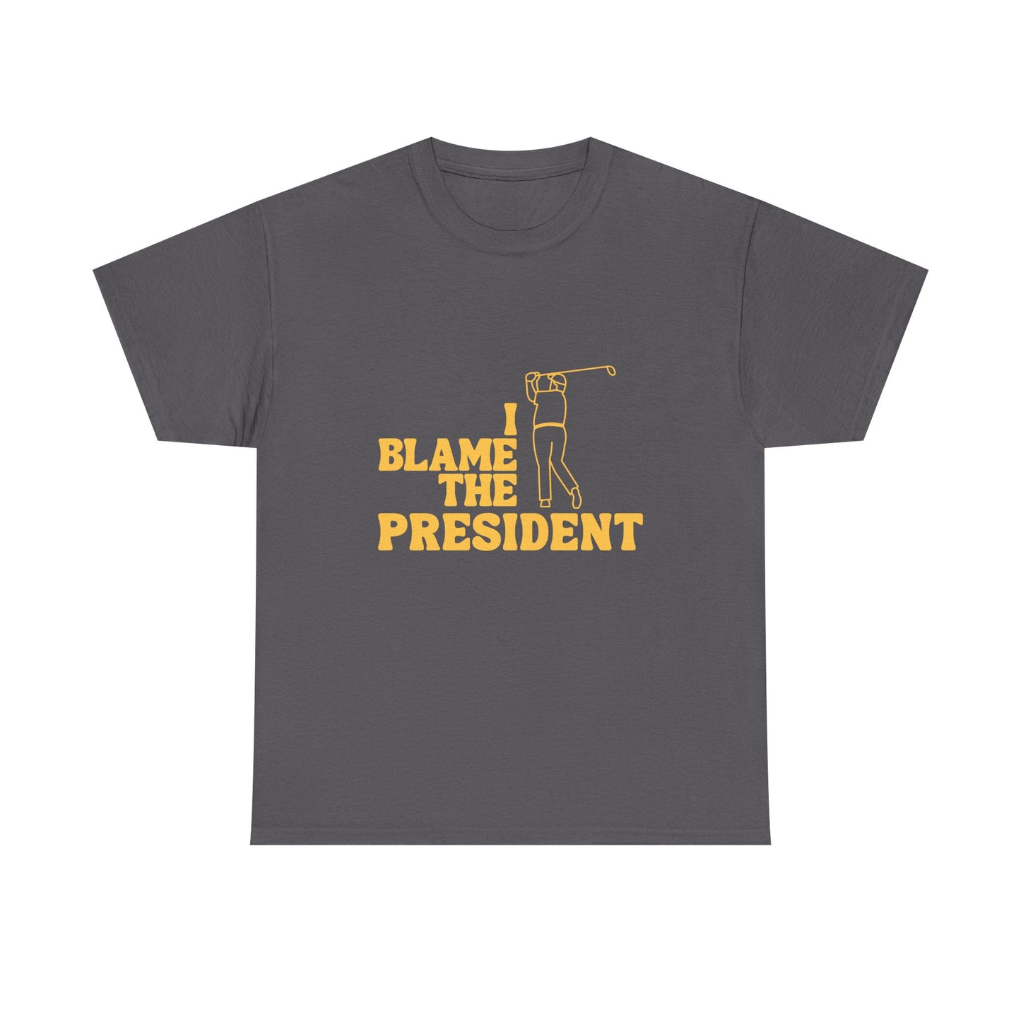 Unisex Heavy Cotton Tee - 'I Blame The President' Graphic T-shirt