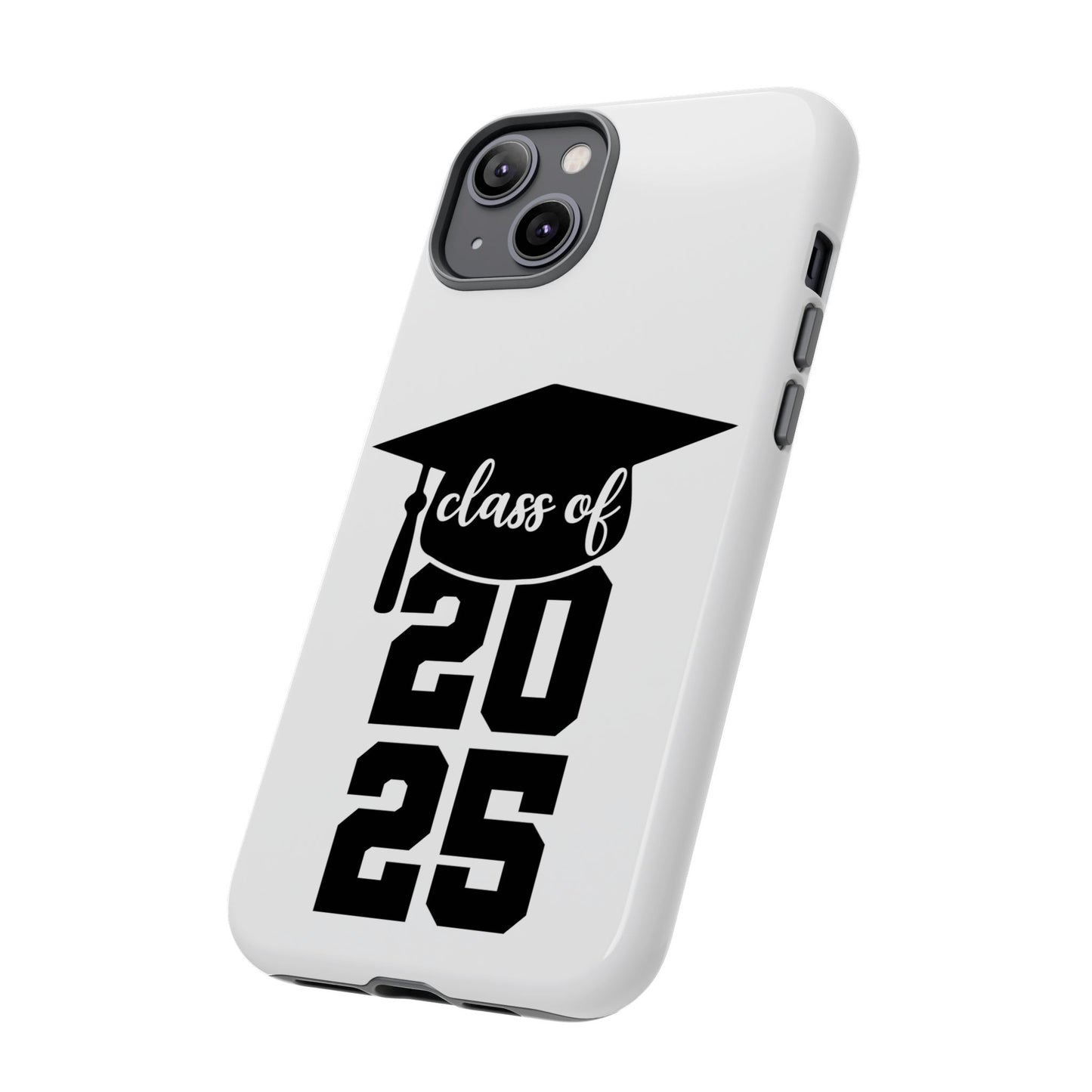 Graduation Phone Case - Class of 2025 Tough Case