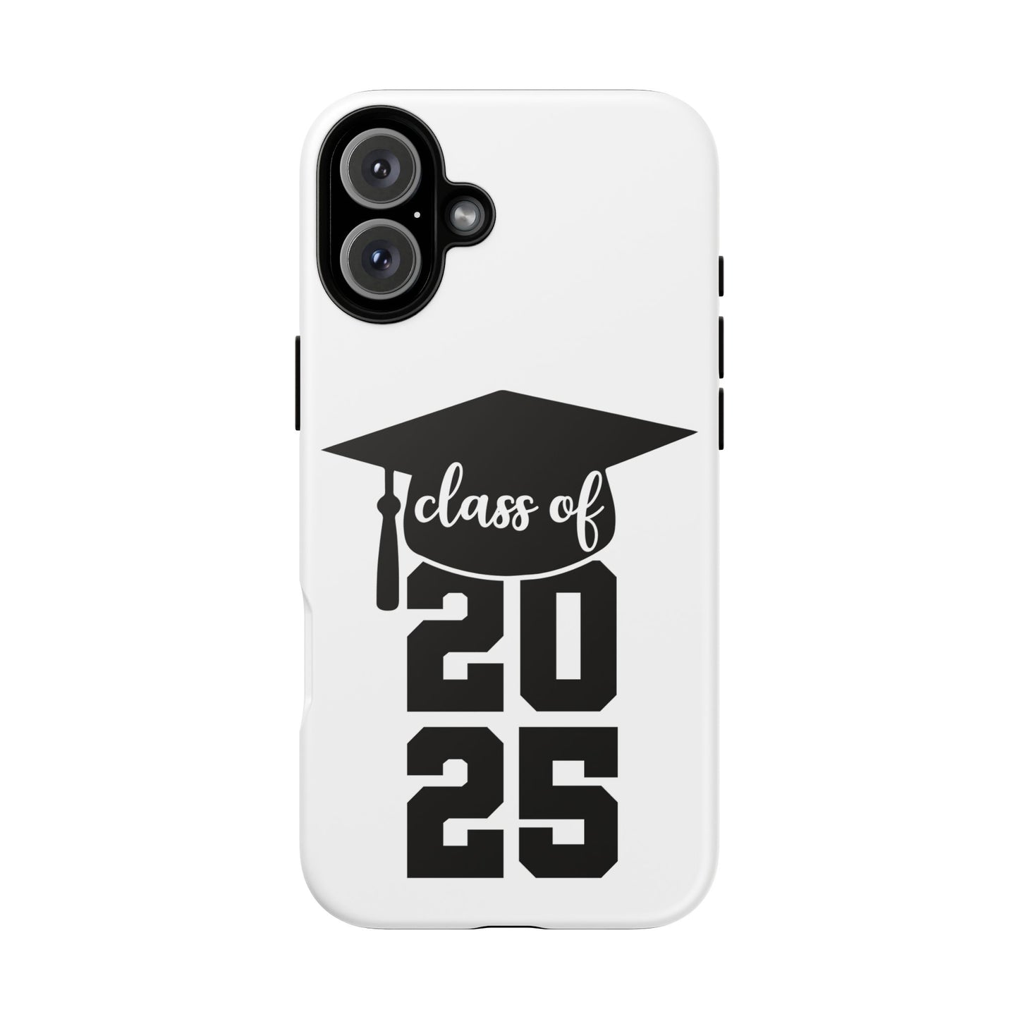 Graduation Phone Case - Class of 2025 Tough Case