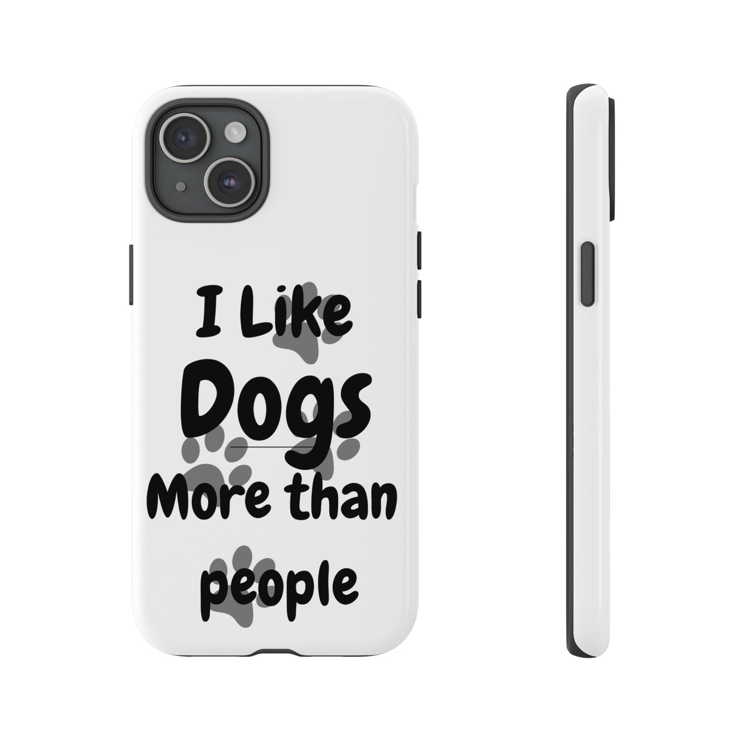 Dog Lover Tough Phone Case - "I Like Dogs More Than People"