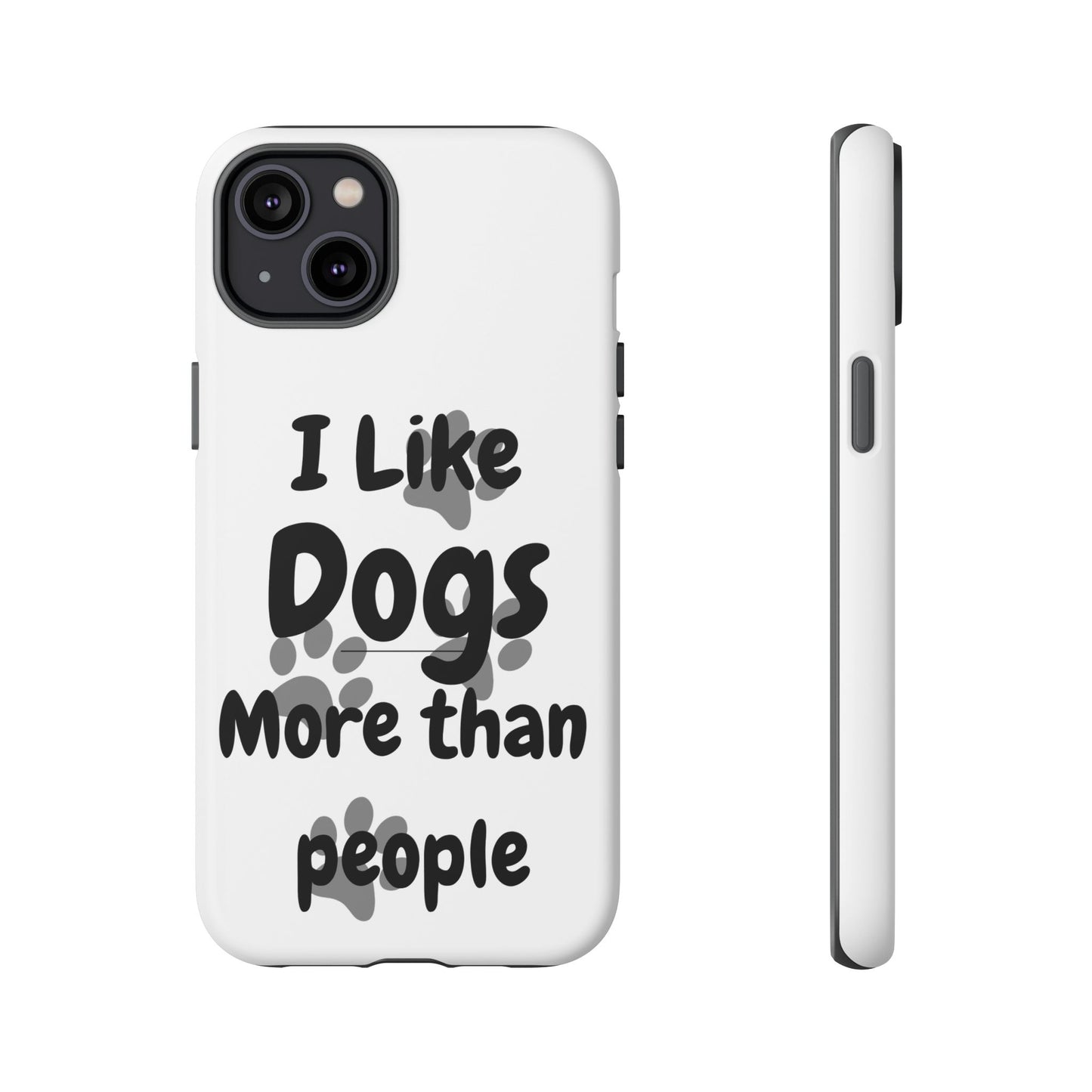 Dog Lover Tough Phone Case - "I Like Dogs More Than People"