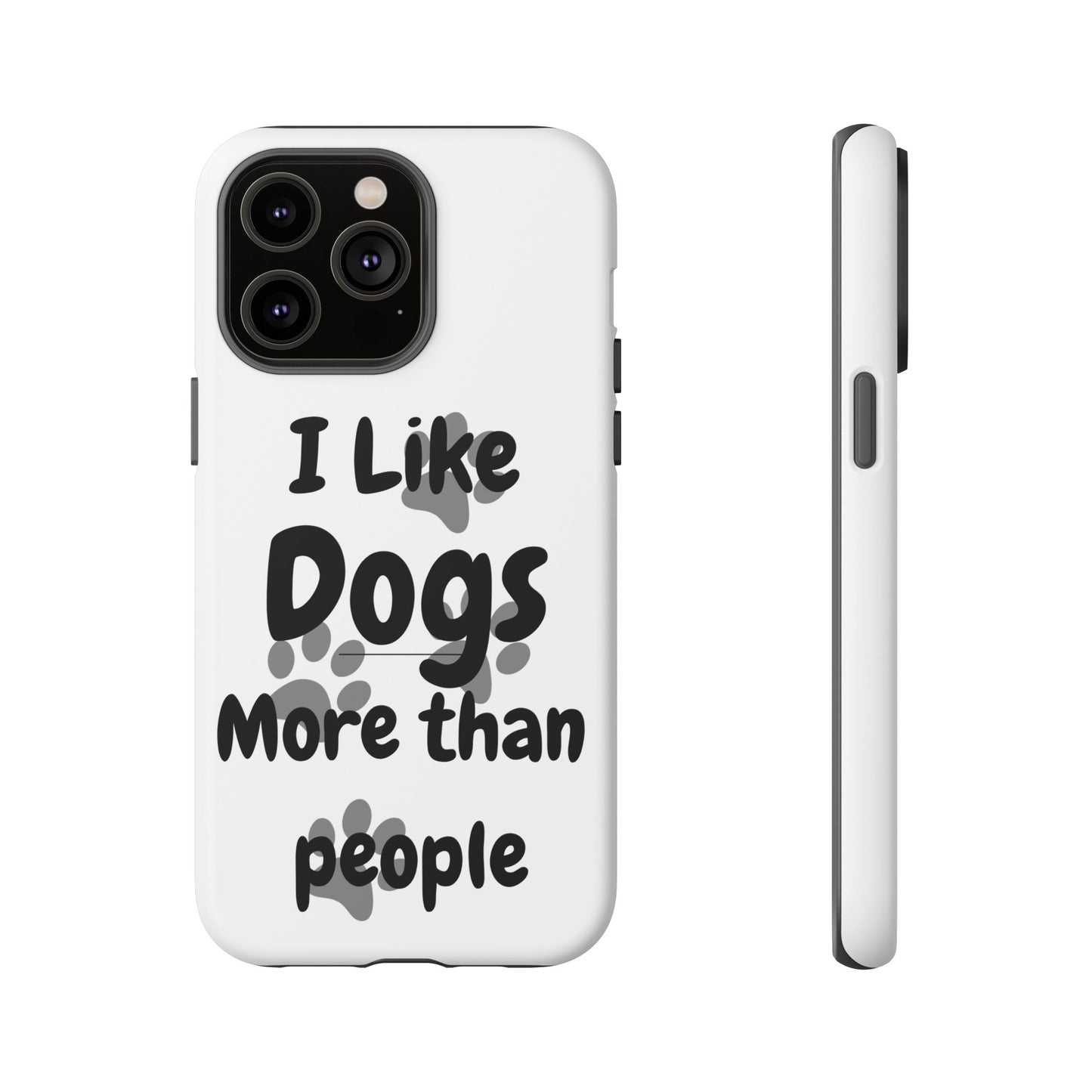 Dog Lover Tough Phone Case - "I Like Dogs More Than People"