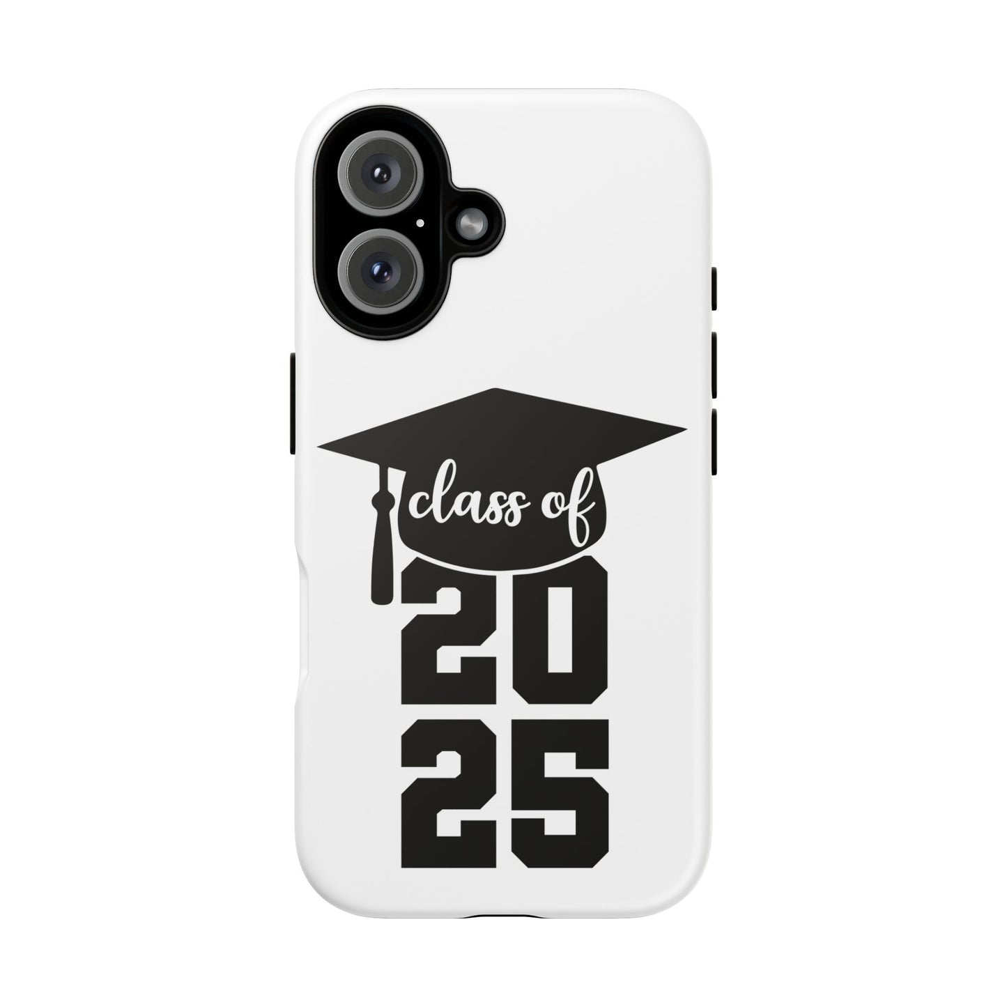 Graduation Phone Case - Class of 2025 Tough Case
