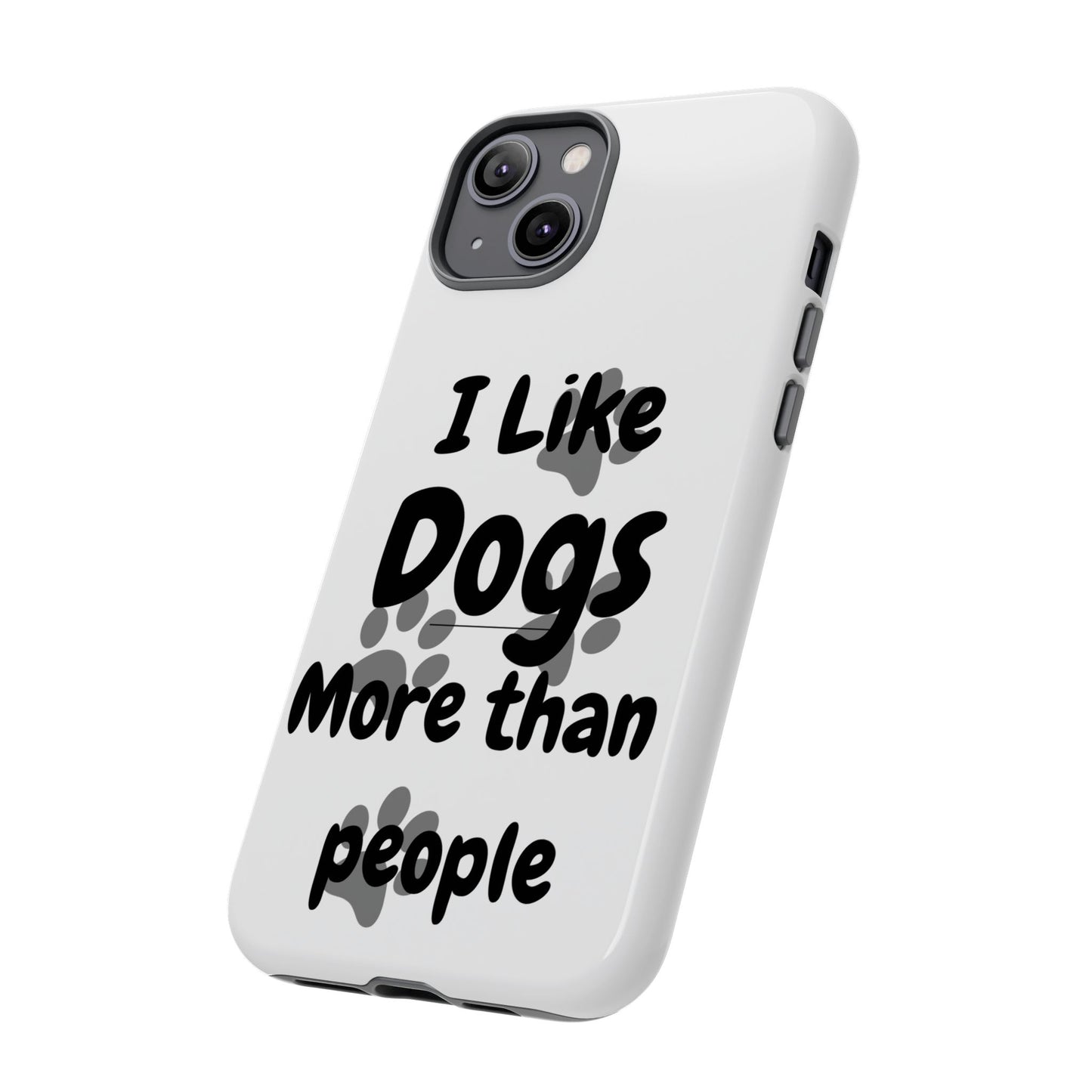 Dog Lover Tough Phone Case - "I Like Dogs More Than People"