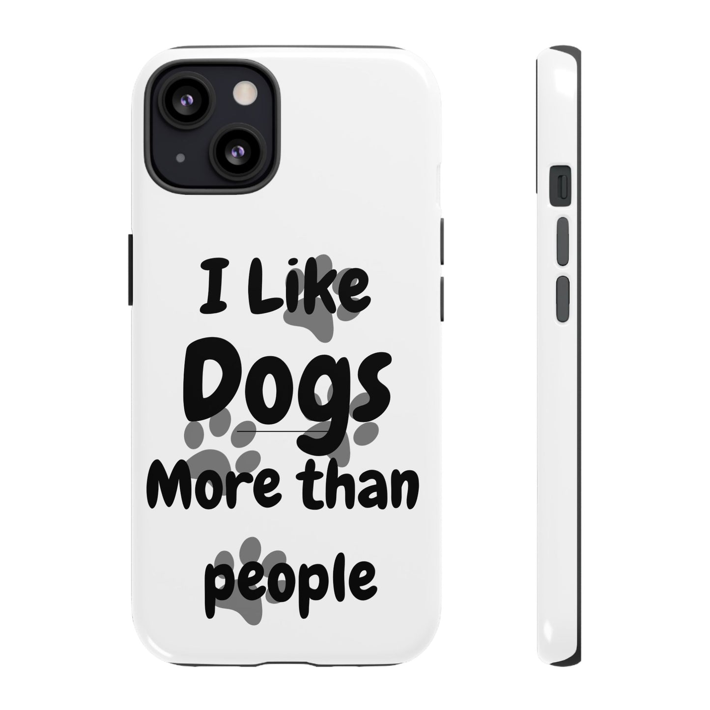 Dog Lover Tough Phone Case - "I Like Dogs More Than People"
