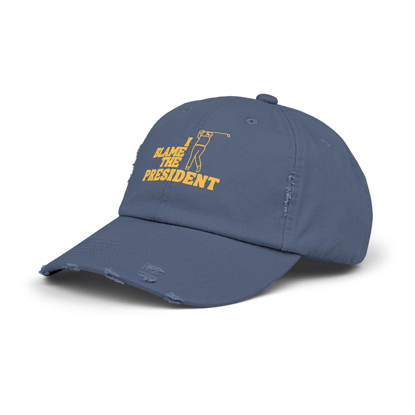 Unisex Distressed Cap - I Blame The President Golf Hat