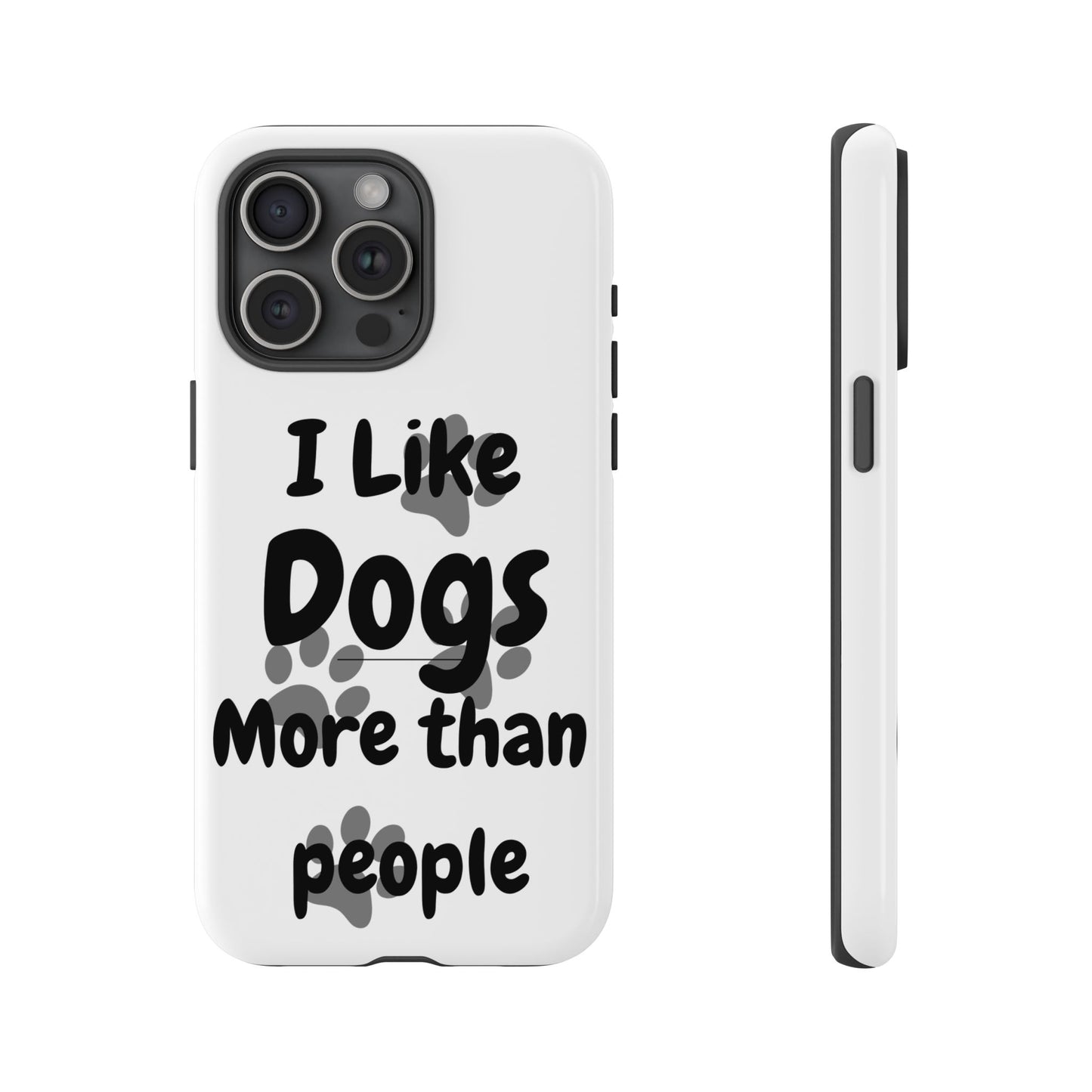Dog Lover Tough Phone Case - "I Like Dogs More Than People"