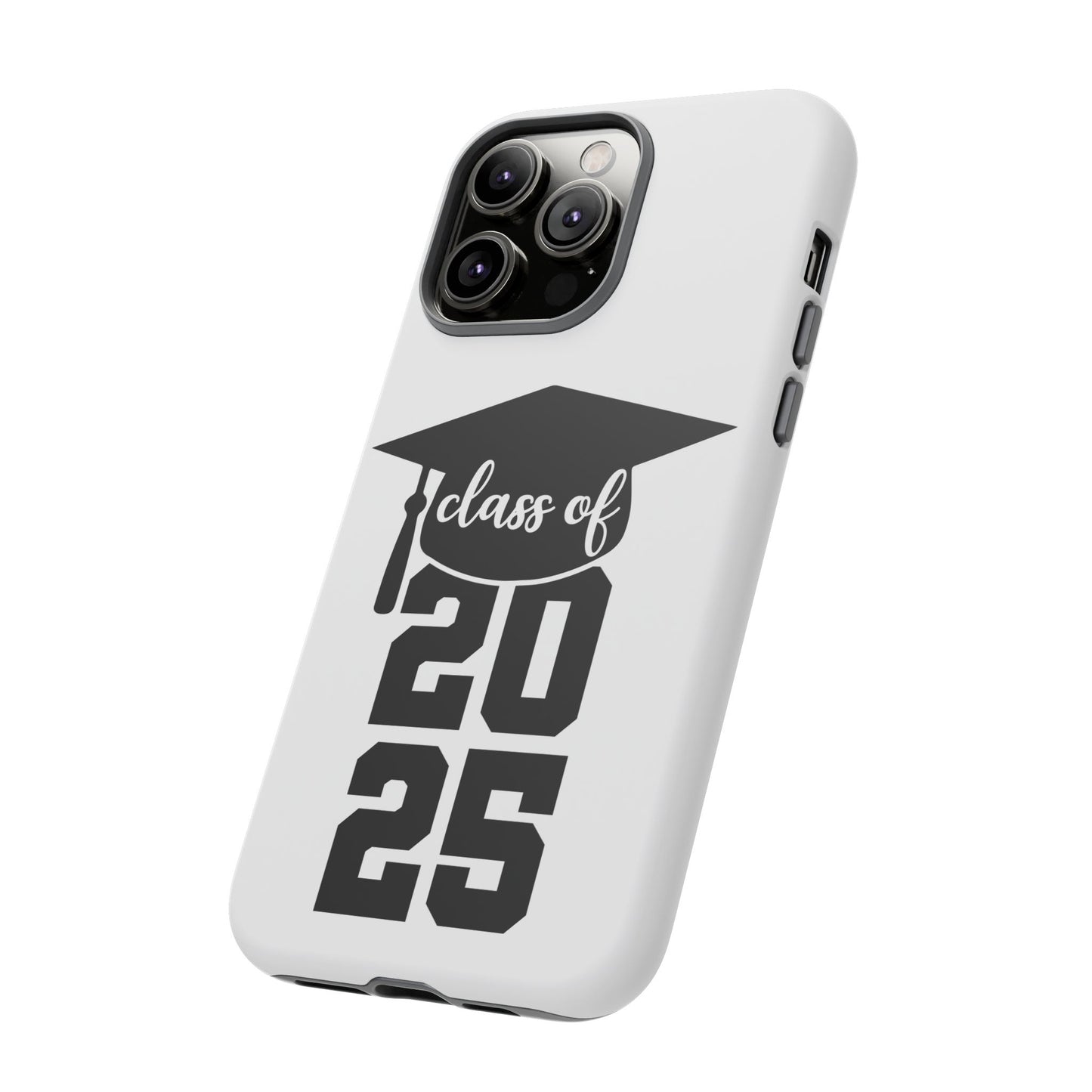 Graduation Phone Case - Class of 2025 Tough Case
