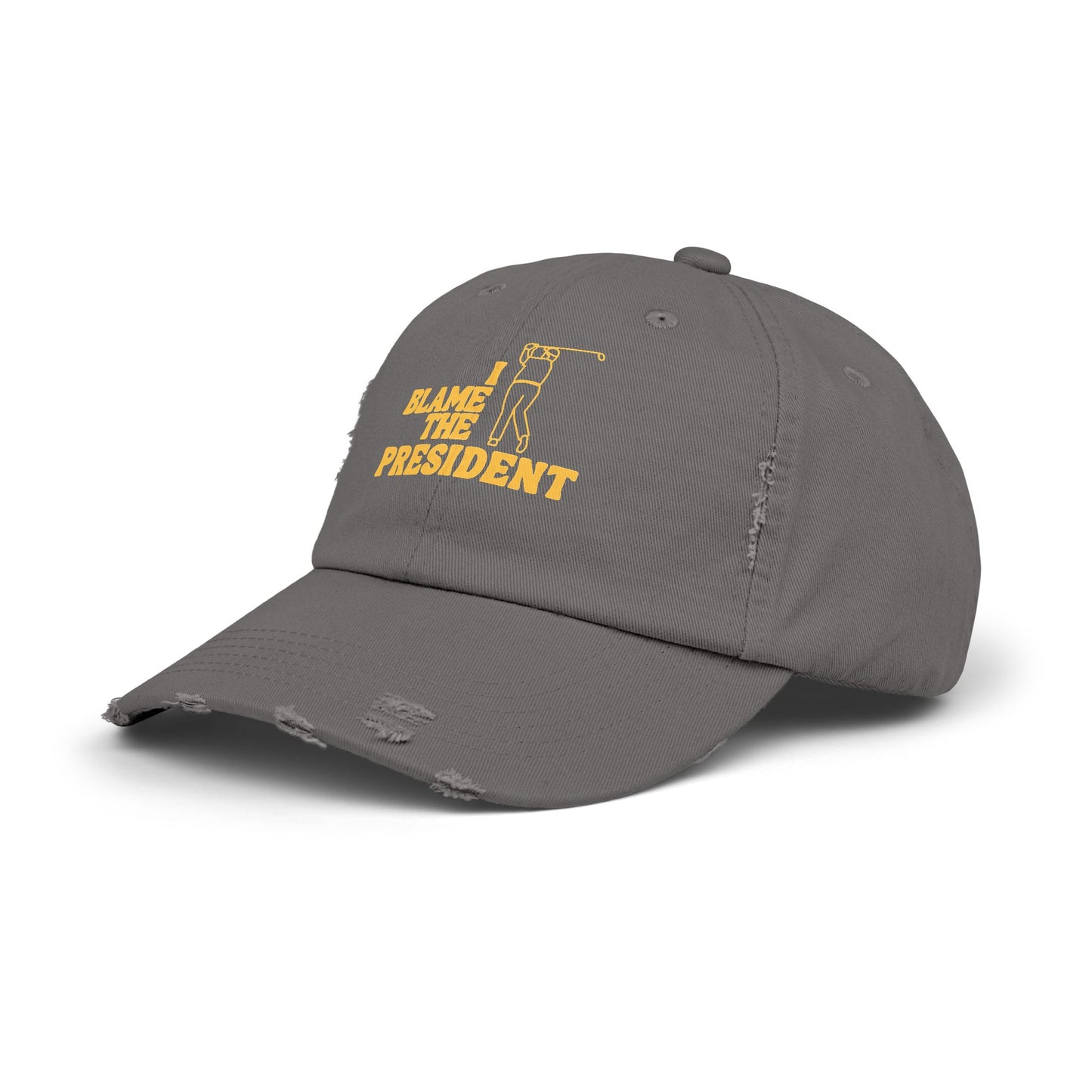 Unisex Distressed Cap - I Blame The President Golf Hat