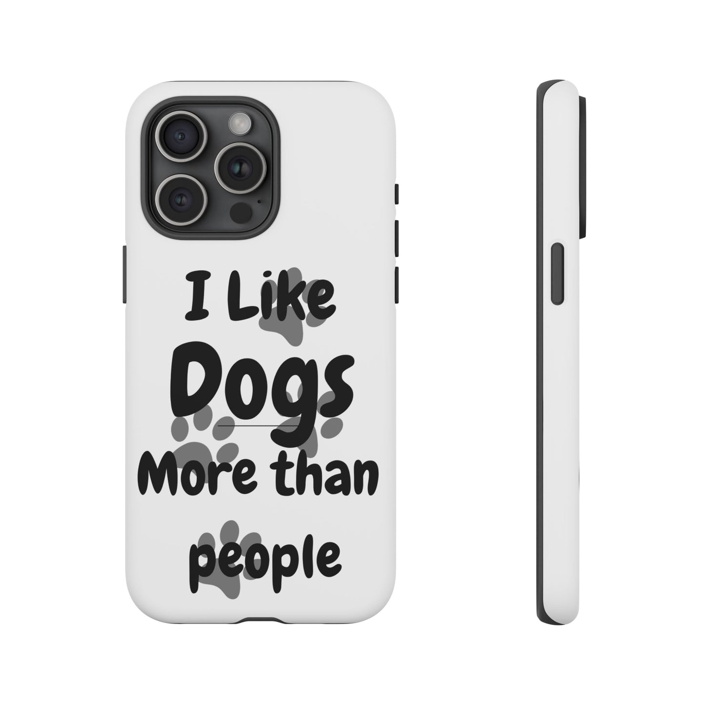 Dog Lover Tough Phone Case - "I Like Dogs More Than People"