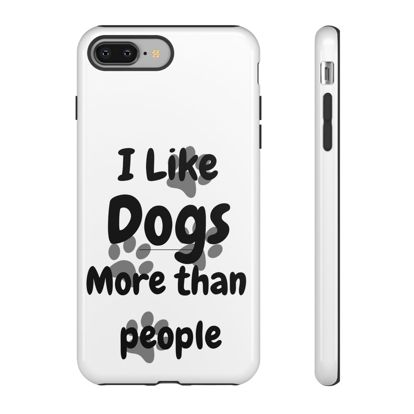 Dog Lover Tough Phone Case - "I Like Dogs More Than People"