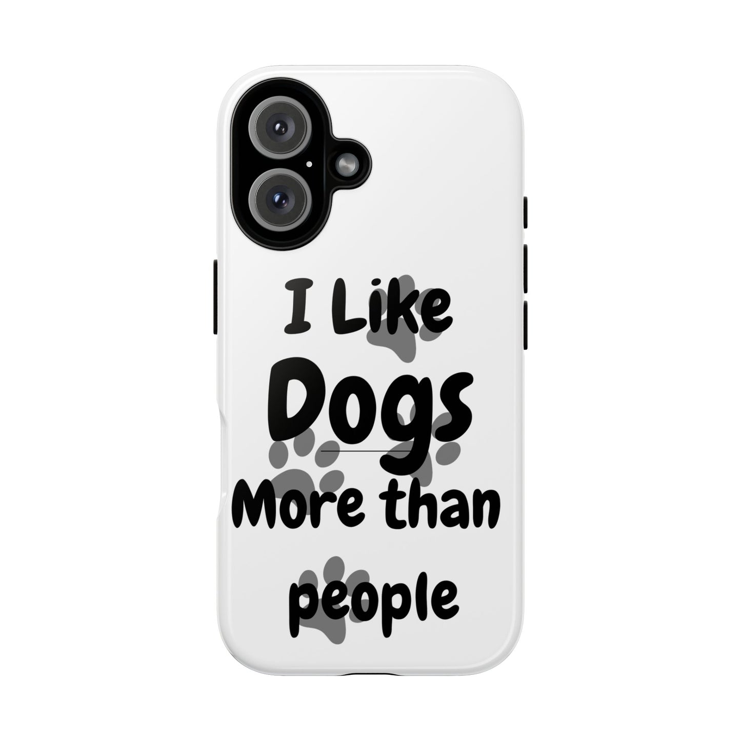 Dog Lover Tough Phone Case - "I Like Dogs More Than People"
