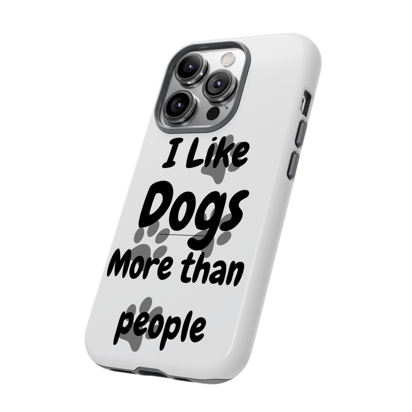 Dog Lover Tough Phone Case - "I Like Dogs More Than People"