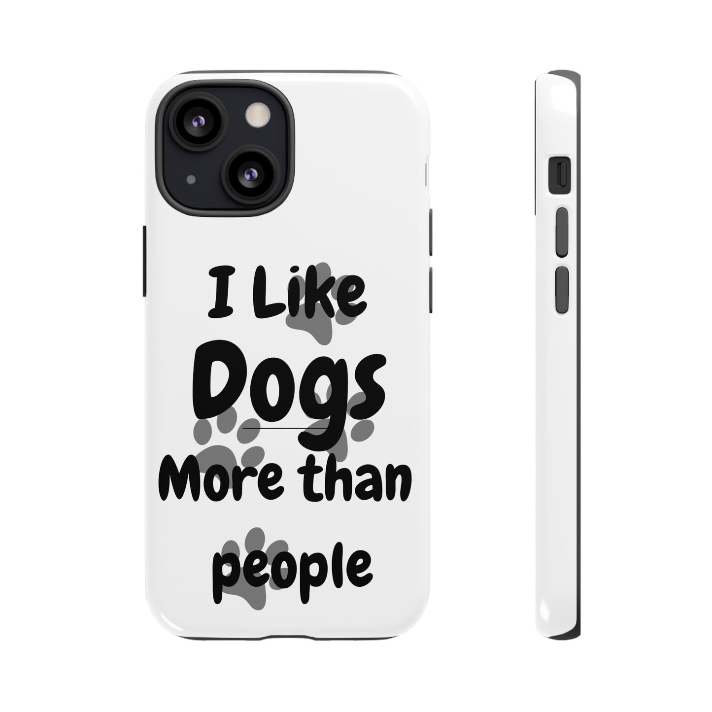 Dog Lover Tough Phone Case - "I Like Dogs More Than People"