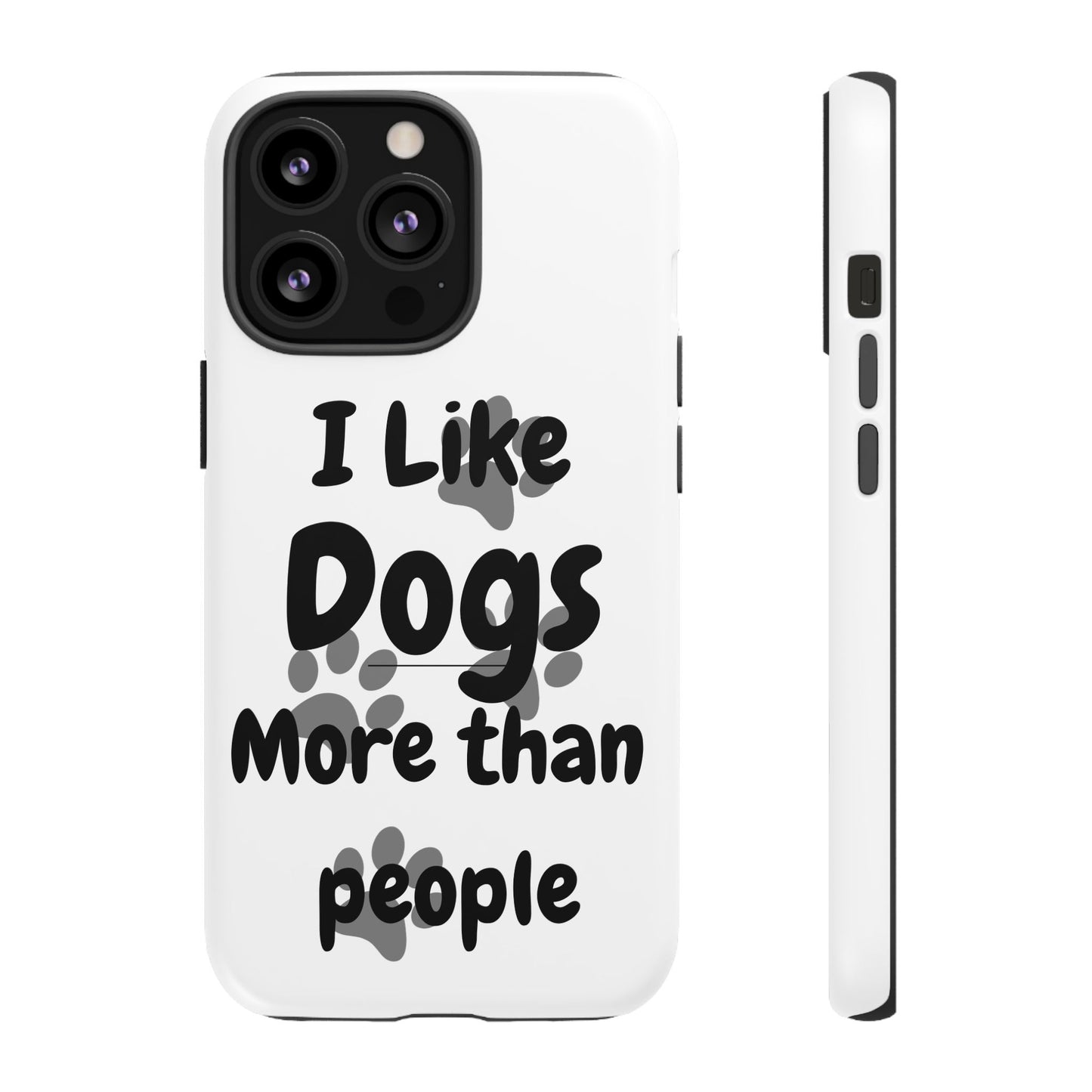 Dog Lover Tough Phone Case - "I Like Dogs More Than People"