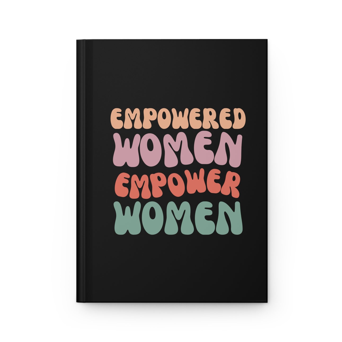 Empowered Women Hardcover Journal - Motivational Matte Notebook for Feminists