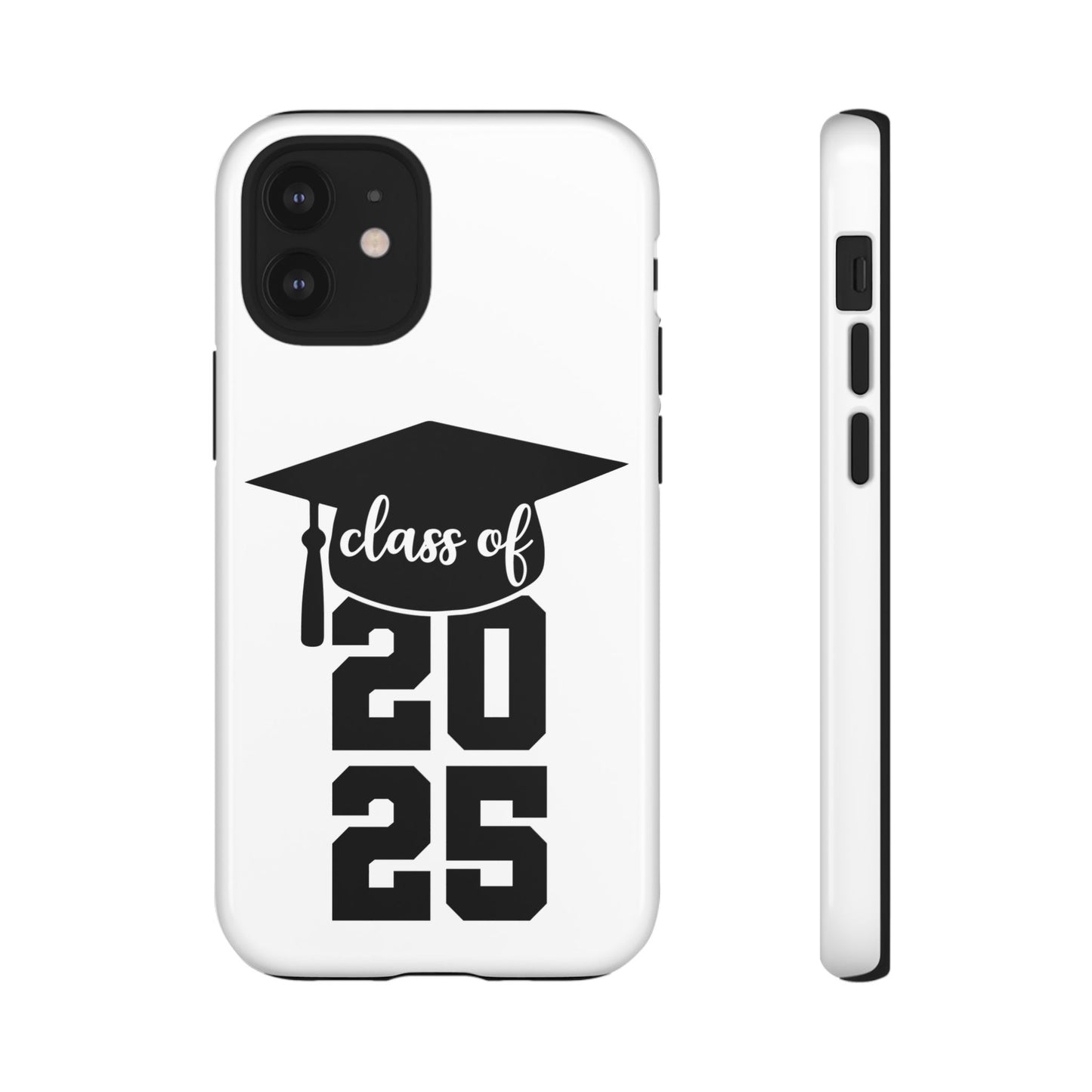 Graduation Phone Case - Class of 2025 Tough Case