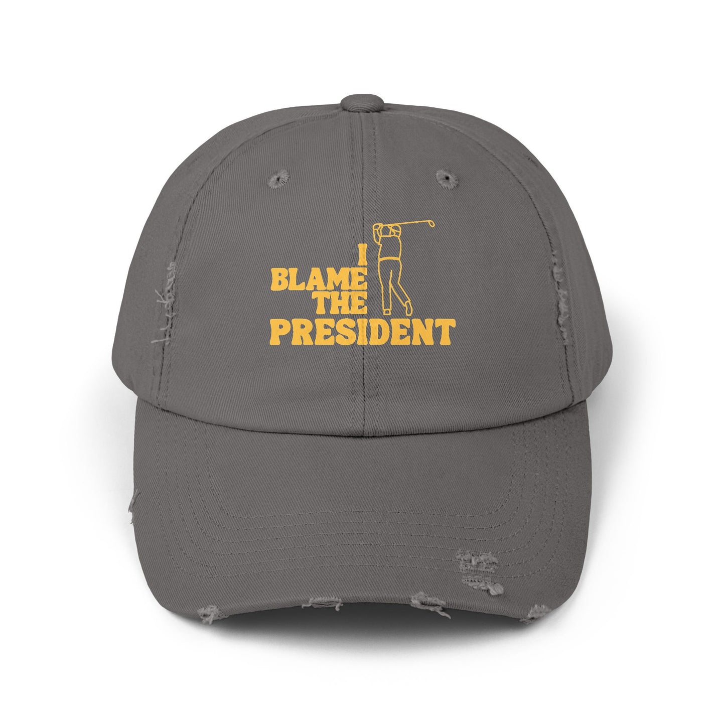 Unisex Distressed Cap - I Blame The President Golf Hat