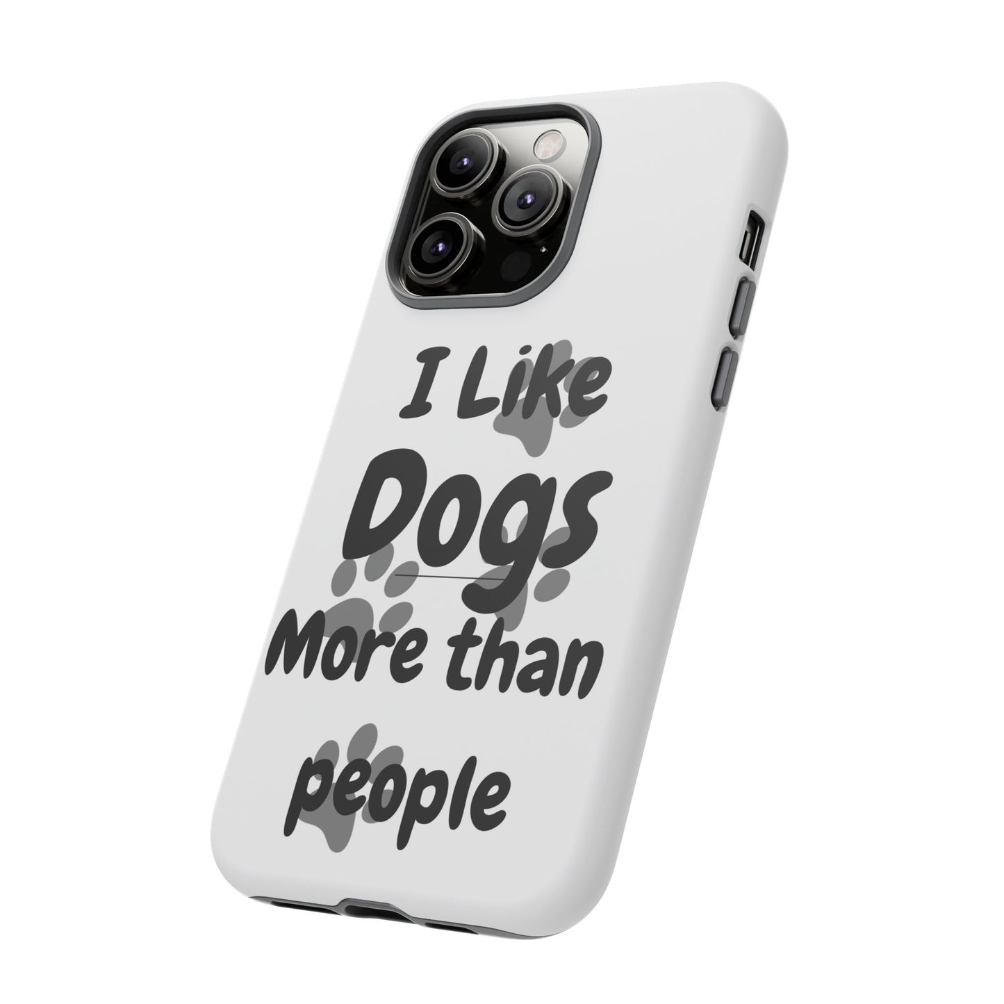 Dog Lover Tough Phone Case - "I Like Dogs More Than People"