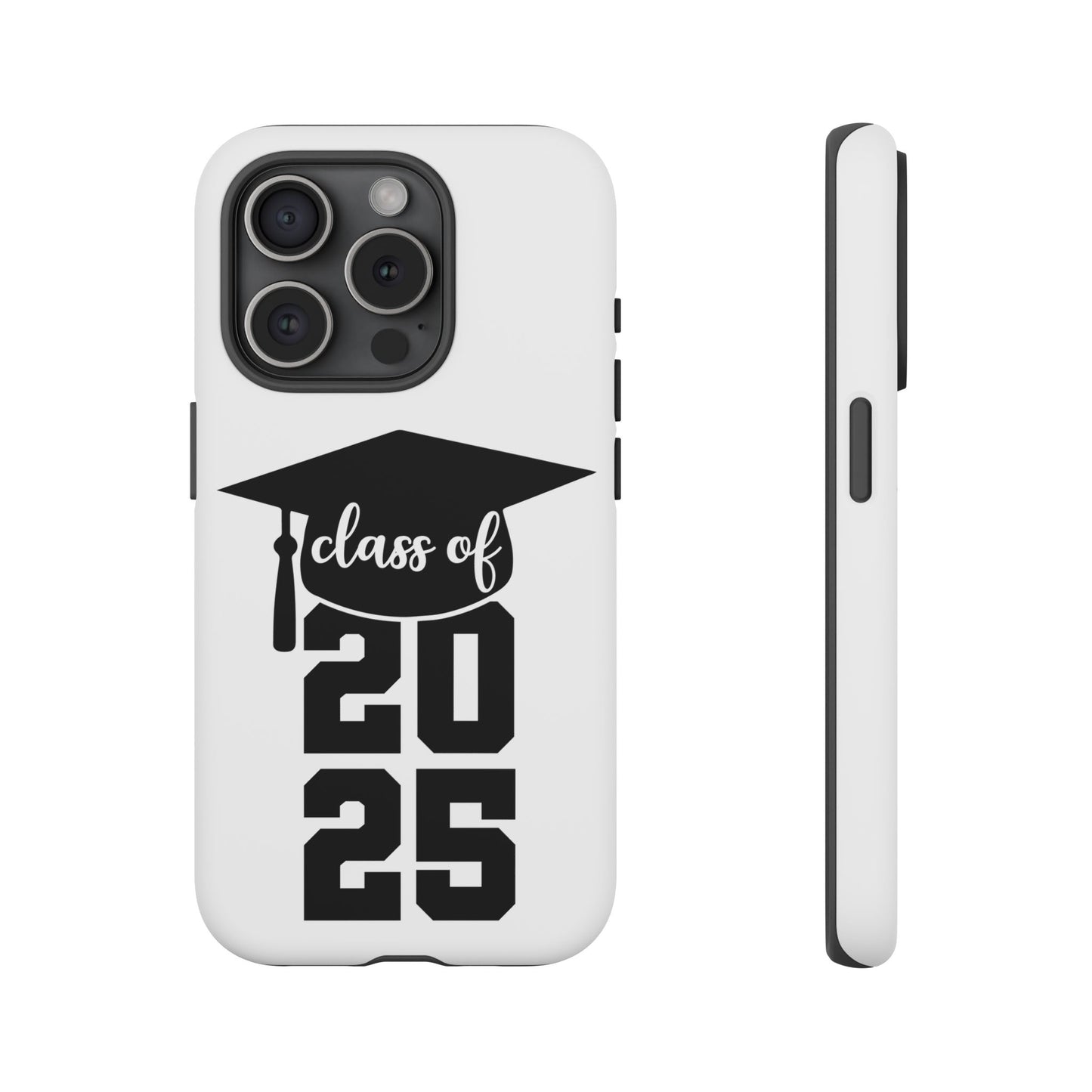 Graduation Phone Case - Class of 2025 Tough Case