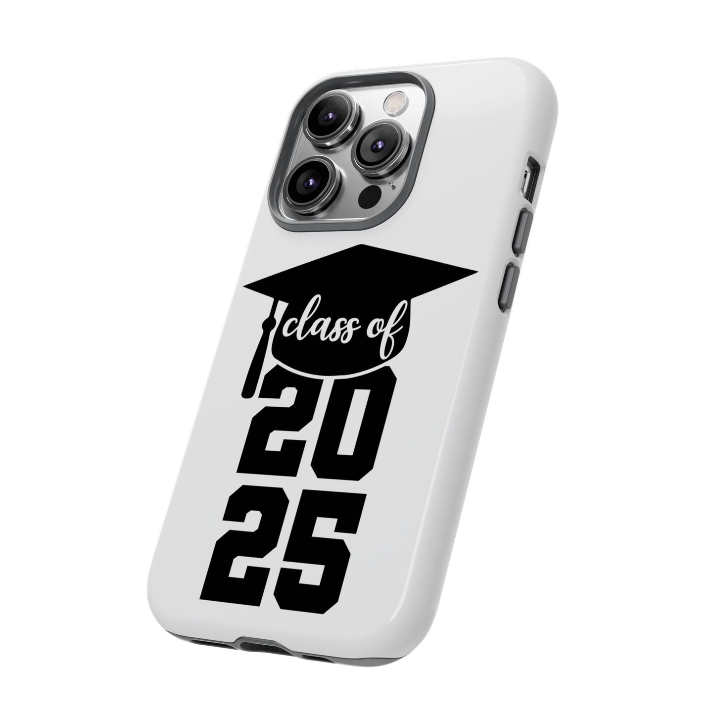 Graduation Phone Case - Class of 2025 Tough Case