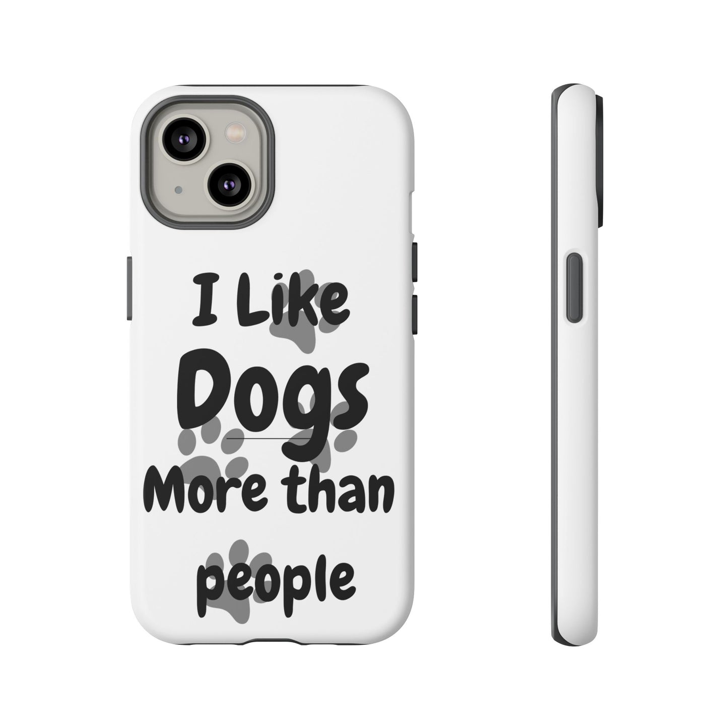 Dog Lover Tough Phone Case - "I Like Dogs More Than People"