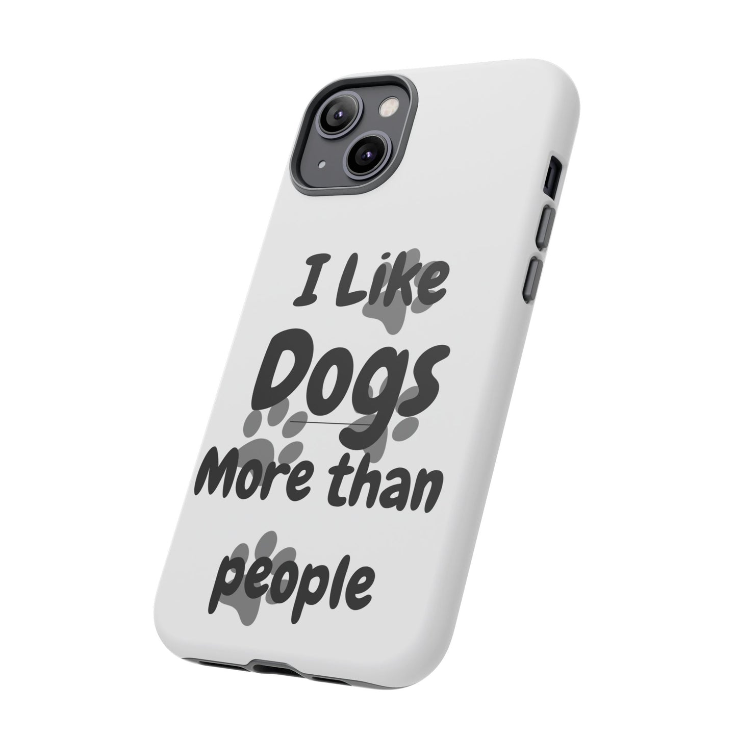 Dog Lover Tough Phone Case - "I Like Dogs More Than People"