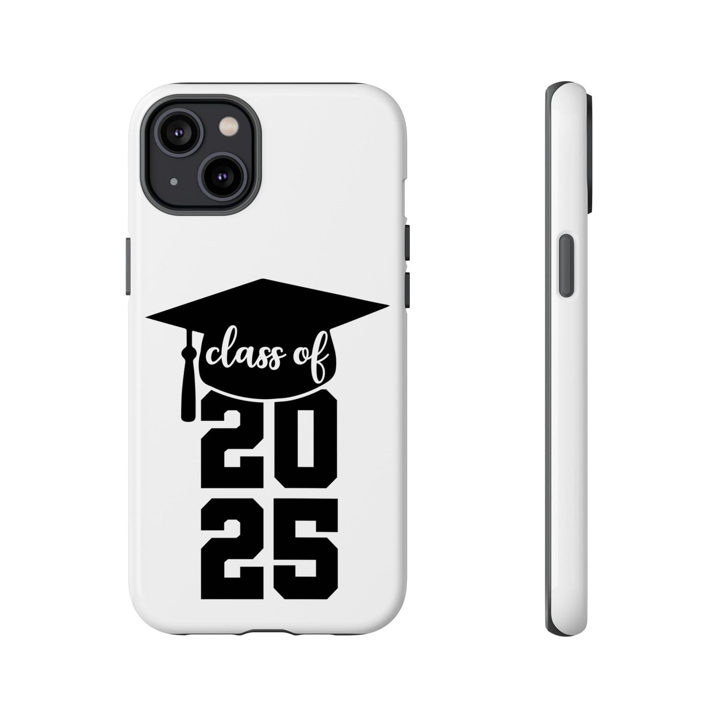 Graduation Phone Case - Class of 2025 Tough Case