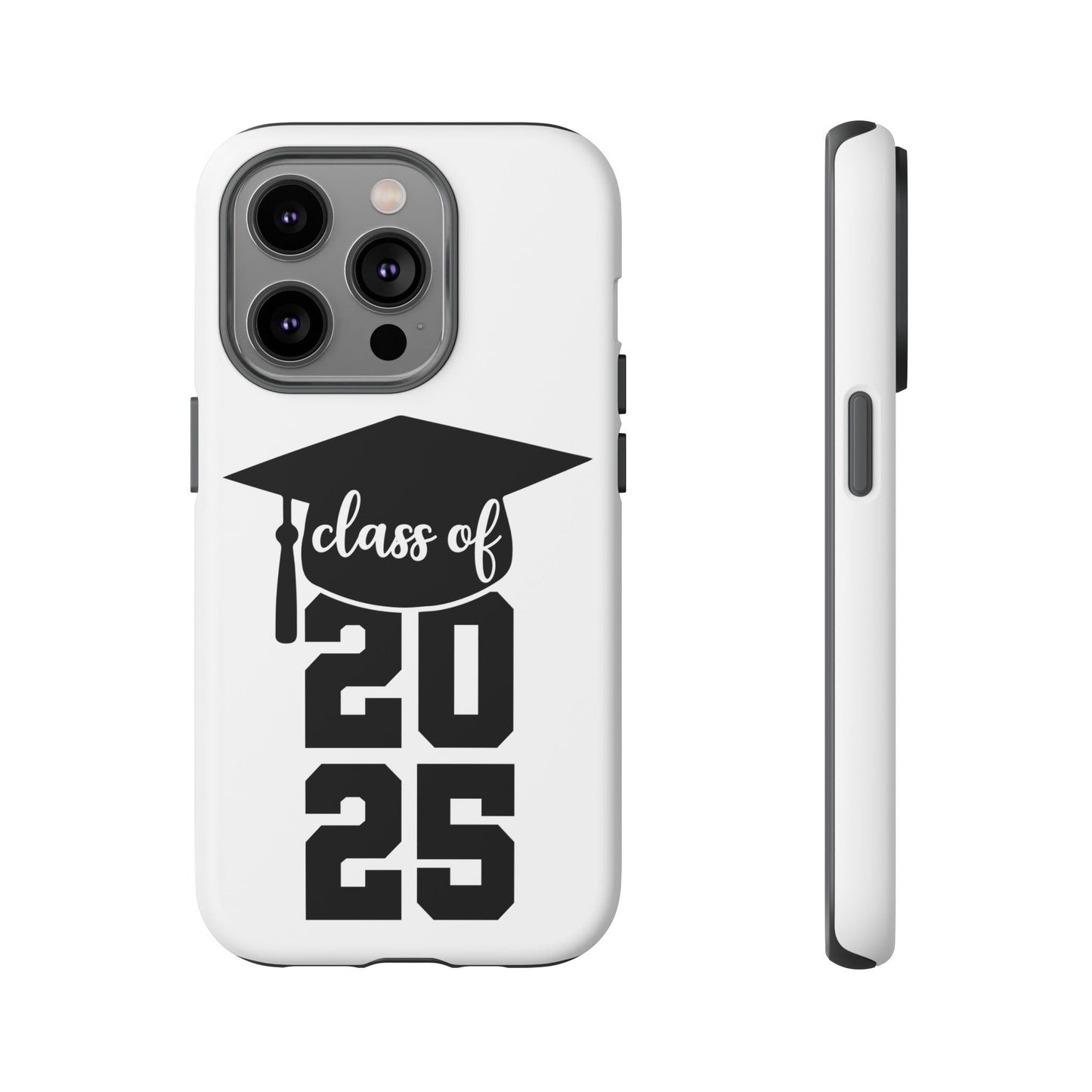 Graduation Phone Case - Class of 2025 Tough Case