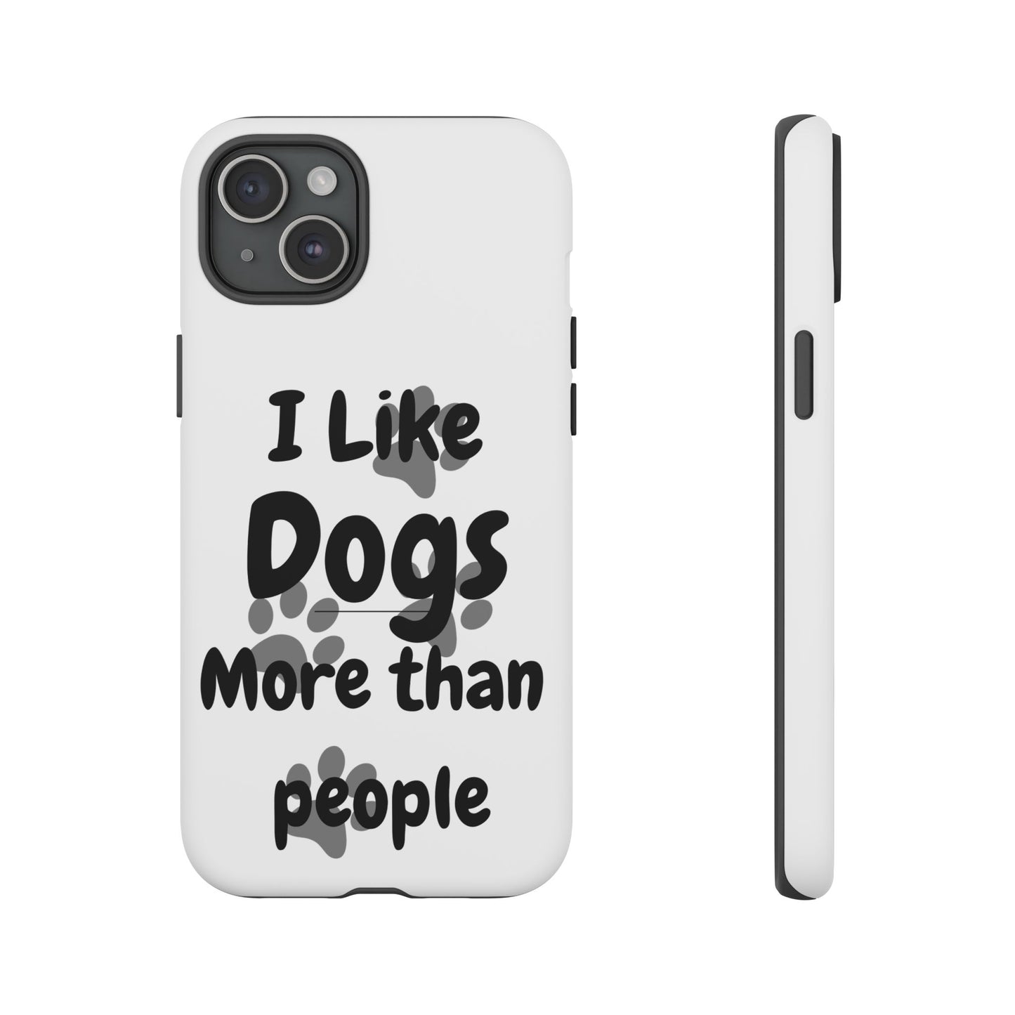 Dog Lover Tough Phone Case - "I Like Dogs More Than People"