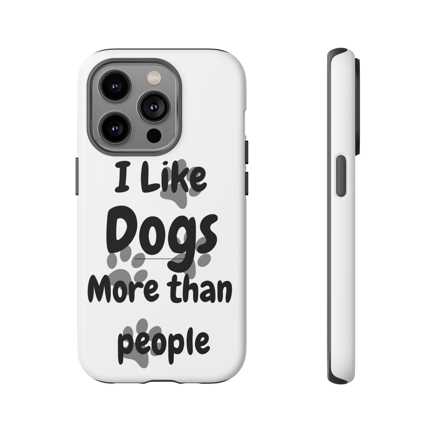 Dog Lover Tough Phone Case - "I Like Dogs More Than People"
