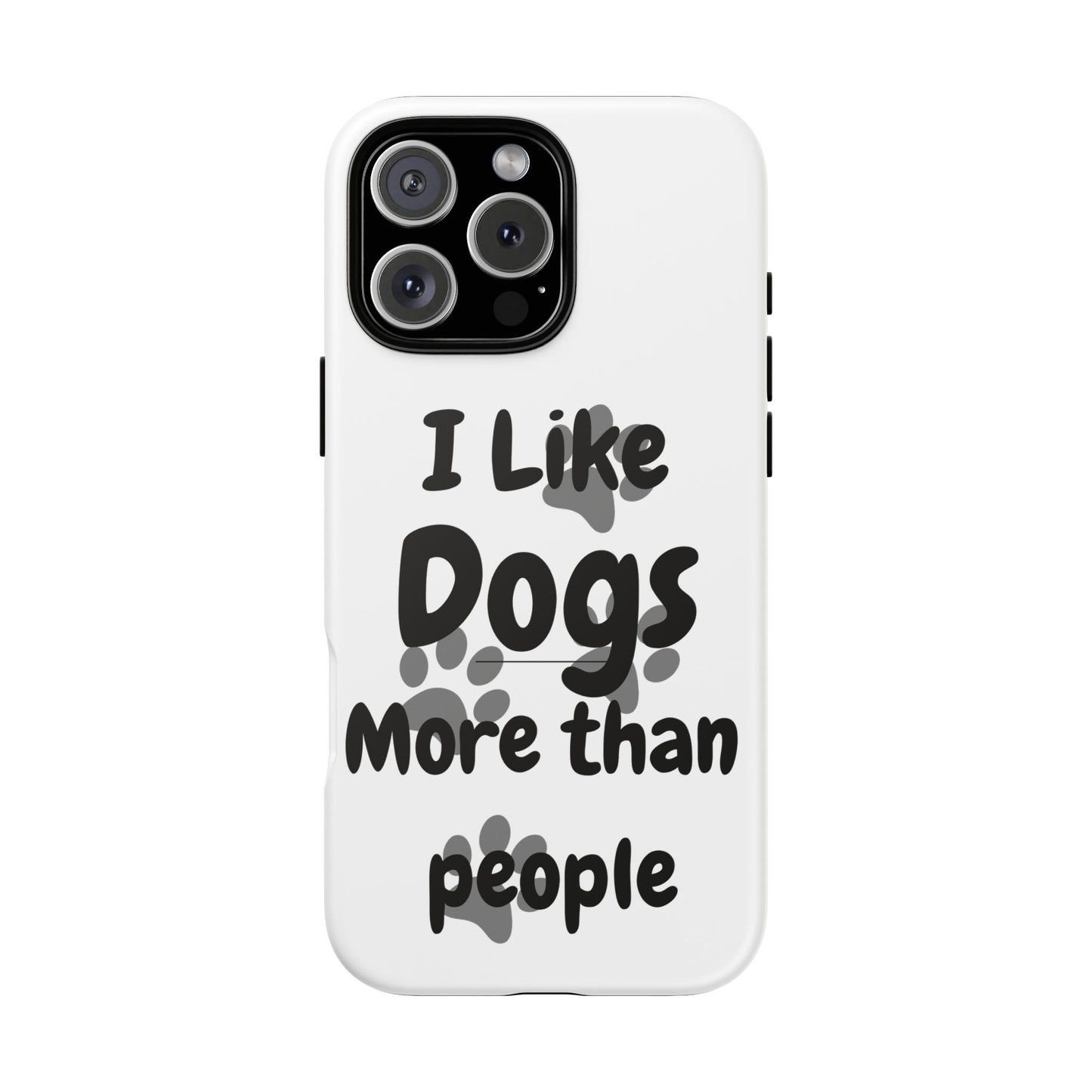 Dog Lover Tough Phone Case - "I Like Dogs More Than People"