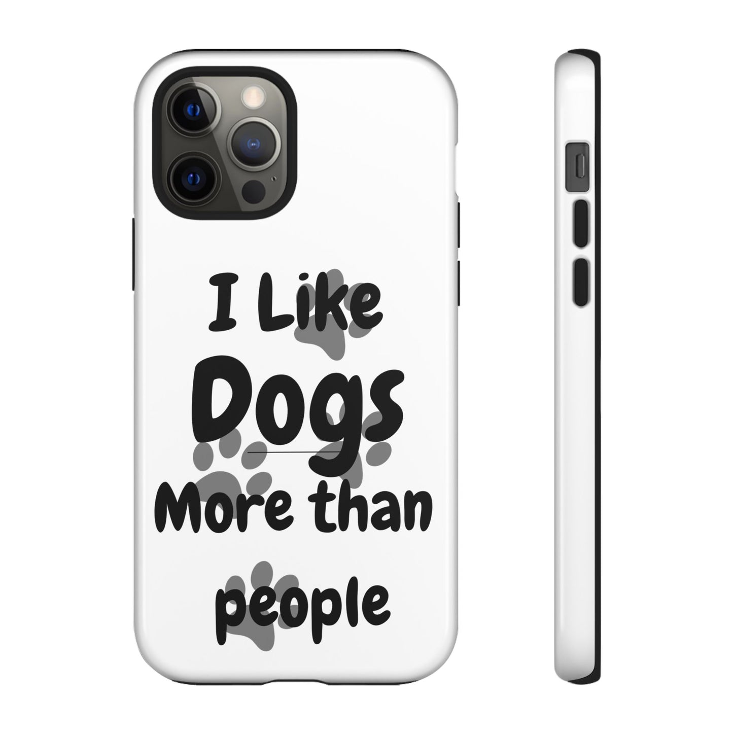 Dog Lover Tough Phone Case - "I Like Dogs More Than People"