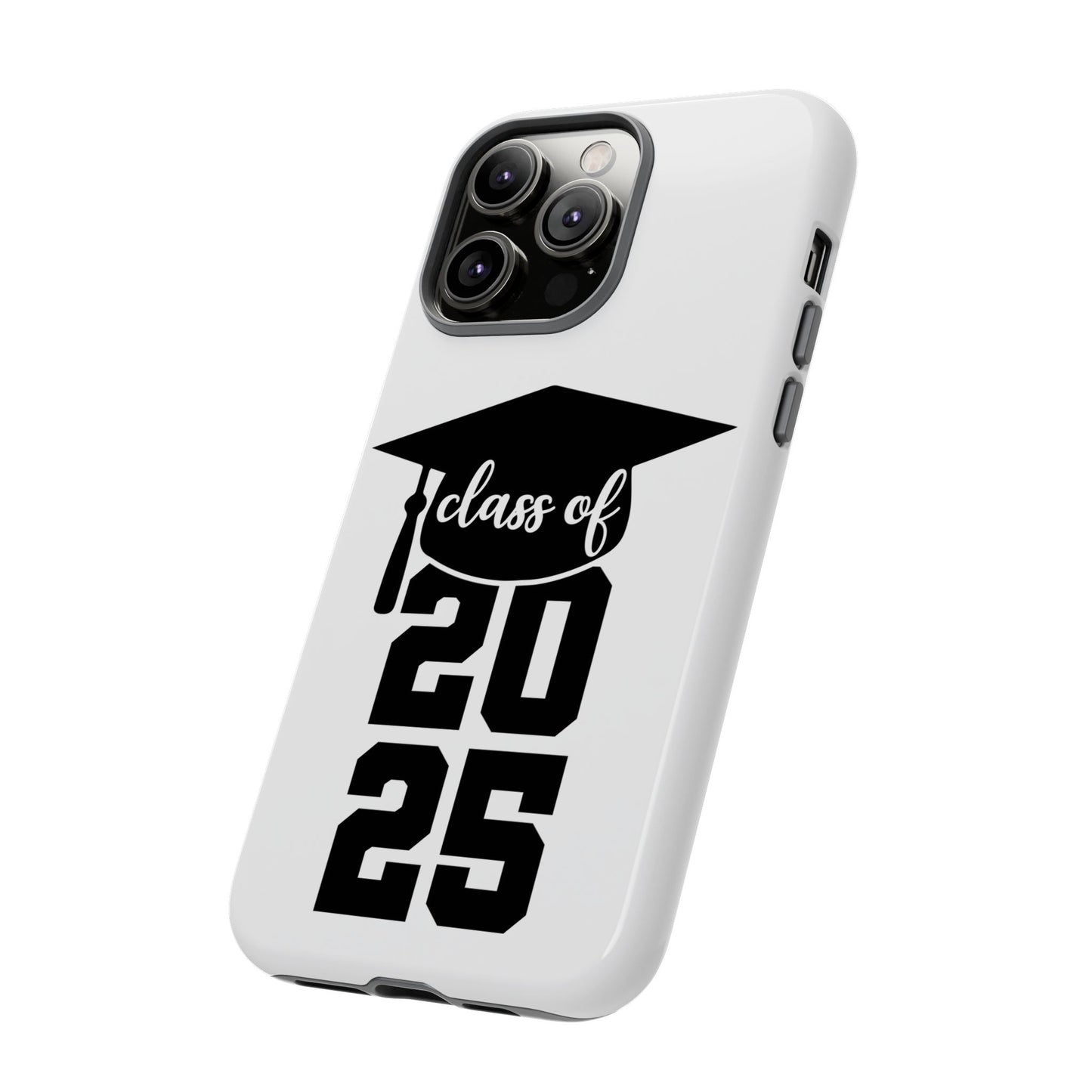 Graduation Phone Case - Class of 2025 Tough Case