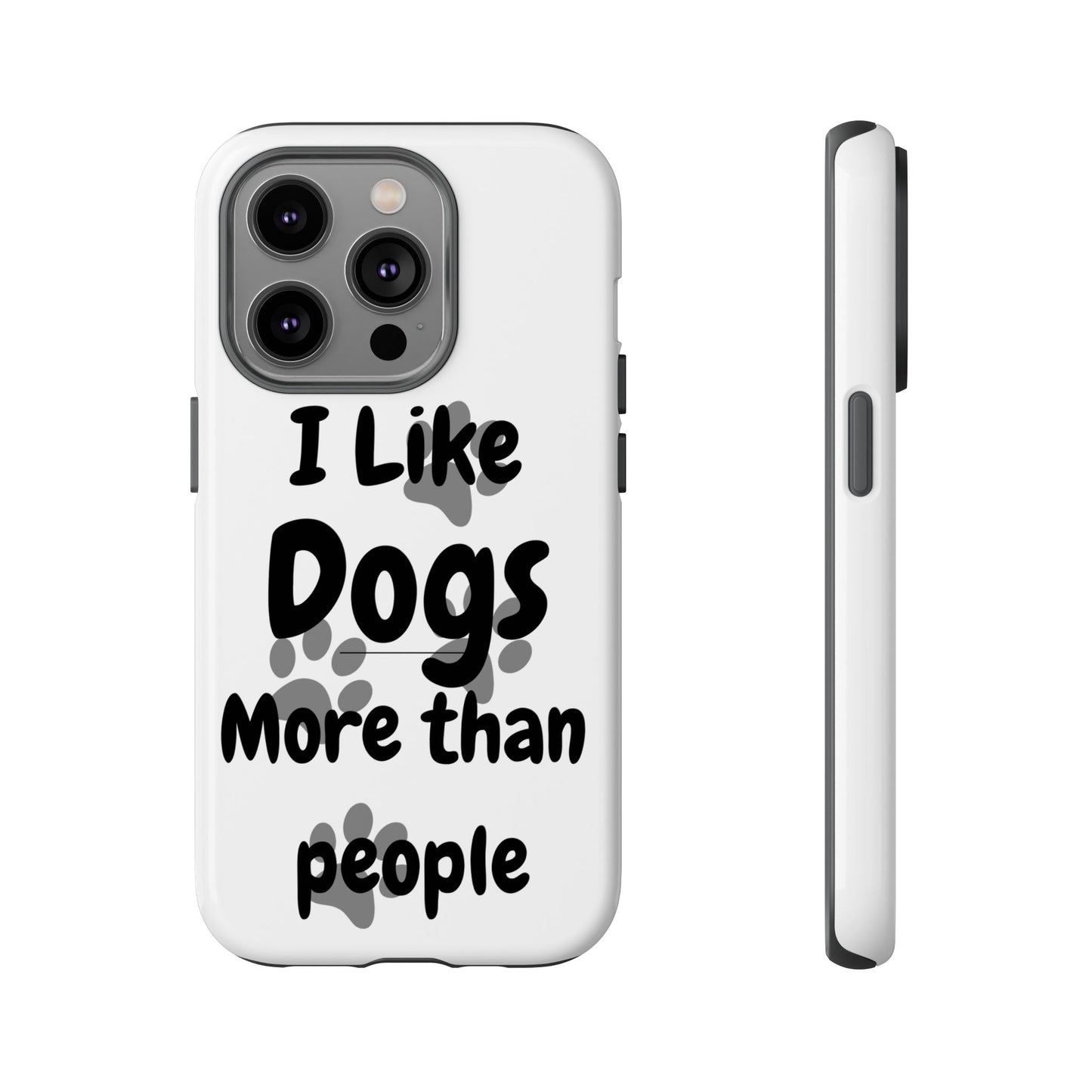 Dog Lover Tough Phone Case - "I Like Dogs More Than People"