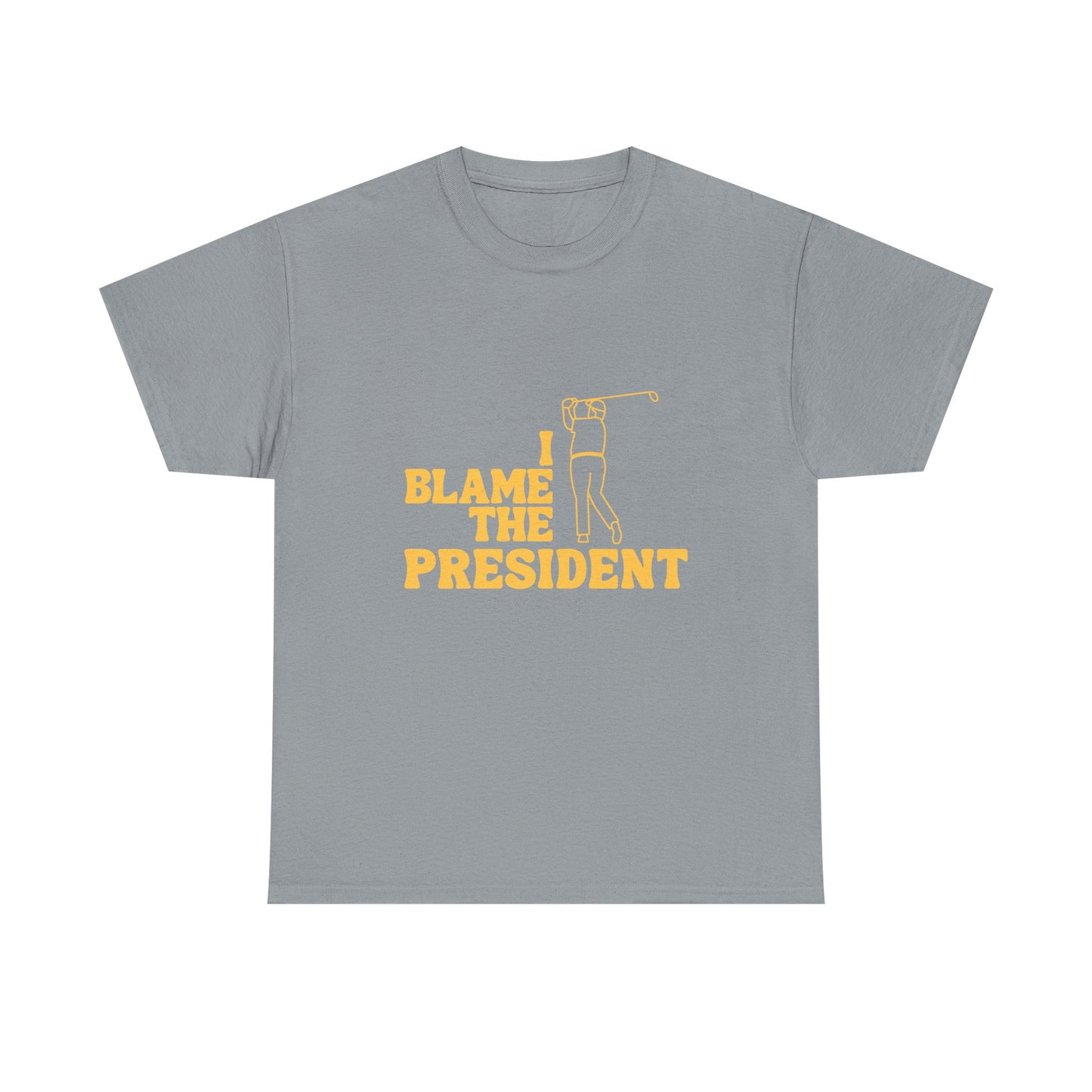 Unisex Heavy Cotton Tee - 'I Blame The President' Graphic T-shirt