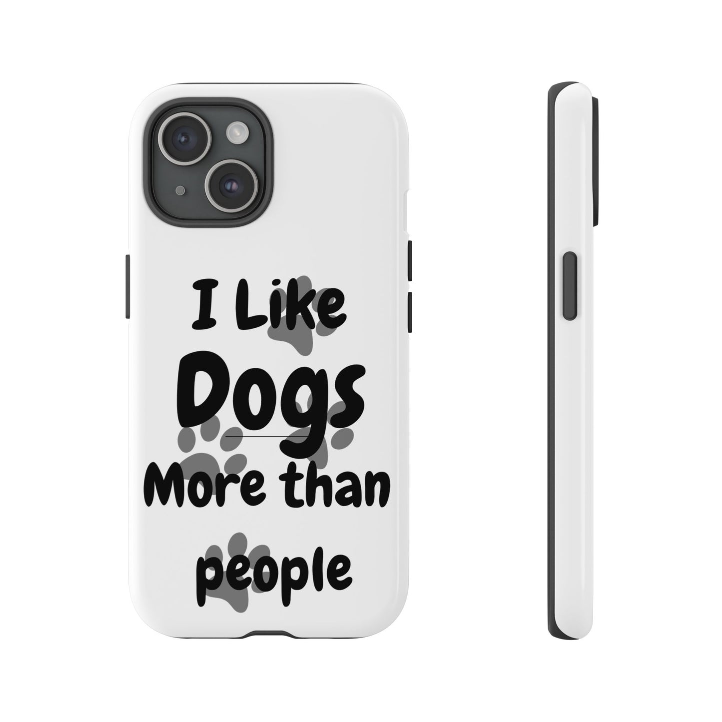 Dog Lover Tough Phone Case - "I Like Dogs More Than People"