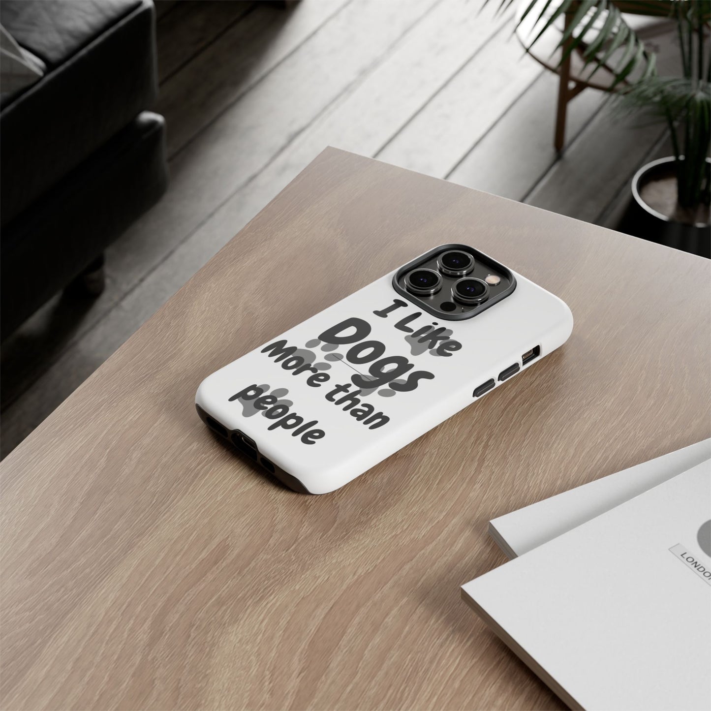 Dog Lover Tough Phone Case - "I Like Dogs More Than People"